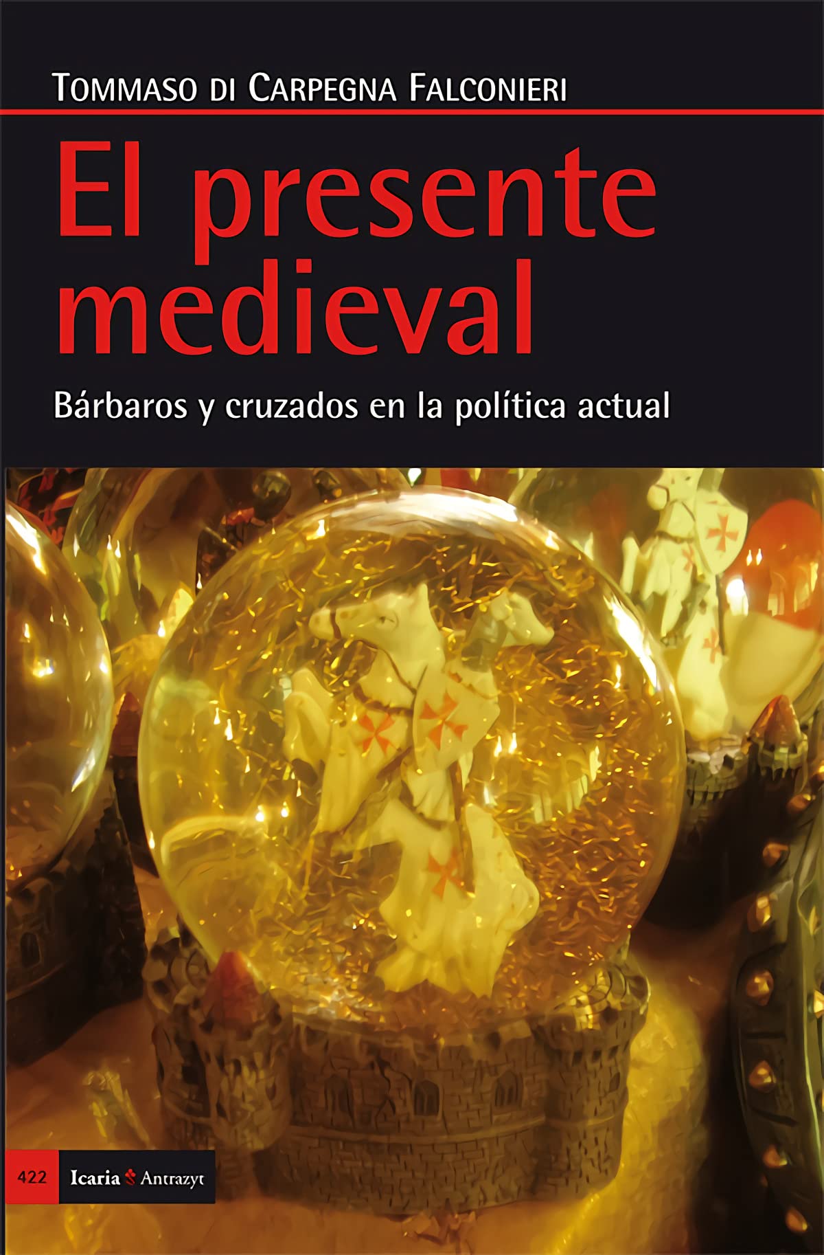 El presente medieval: Bárbaros y cruzados en la política actual book