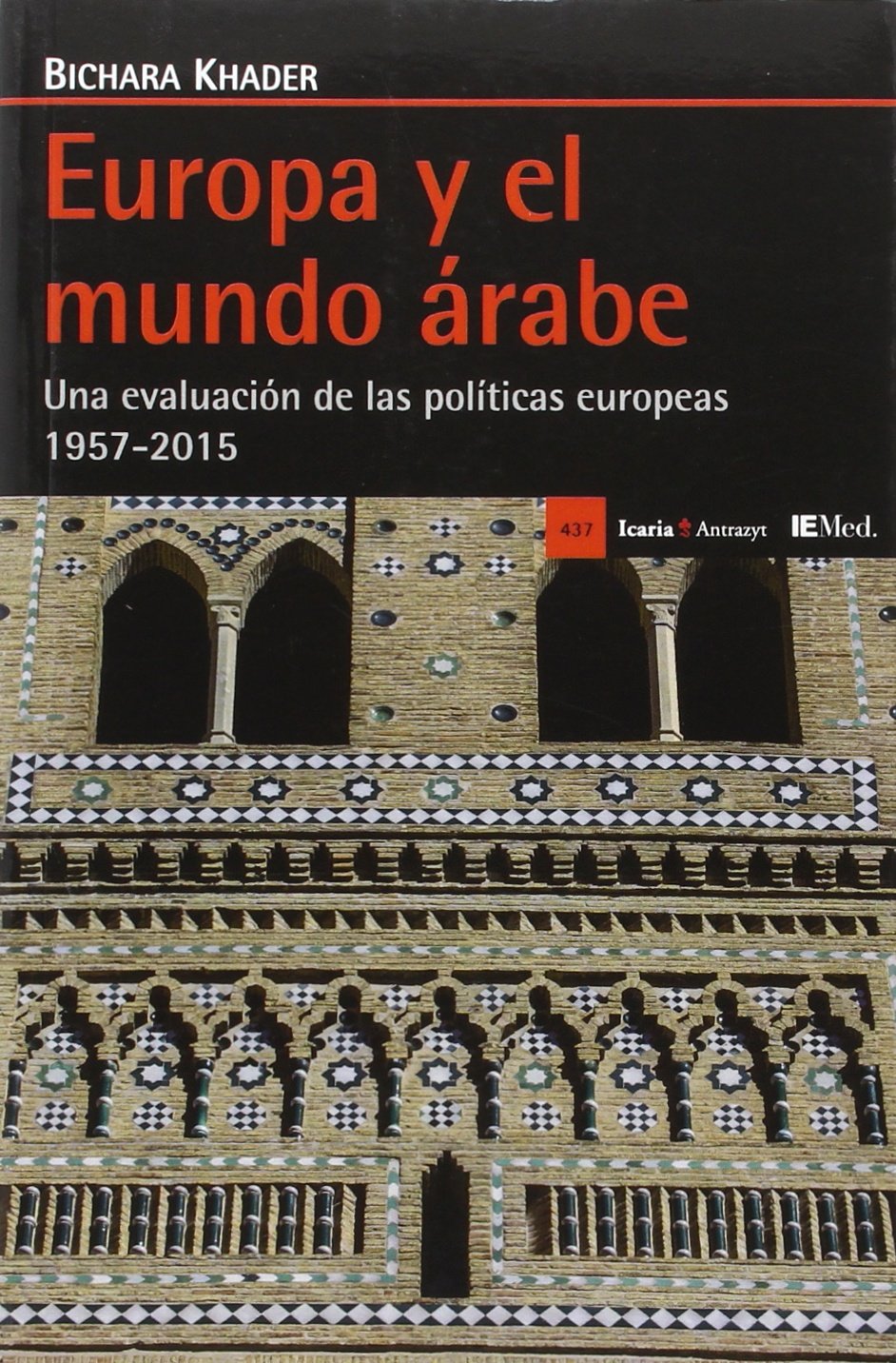 Europa y el mundo árabe : una evaluación de las políticas europeas 1957-2015 Law