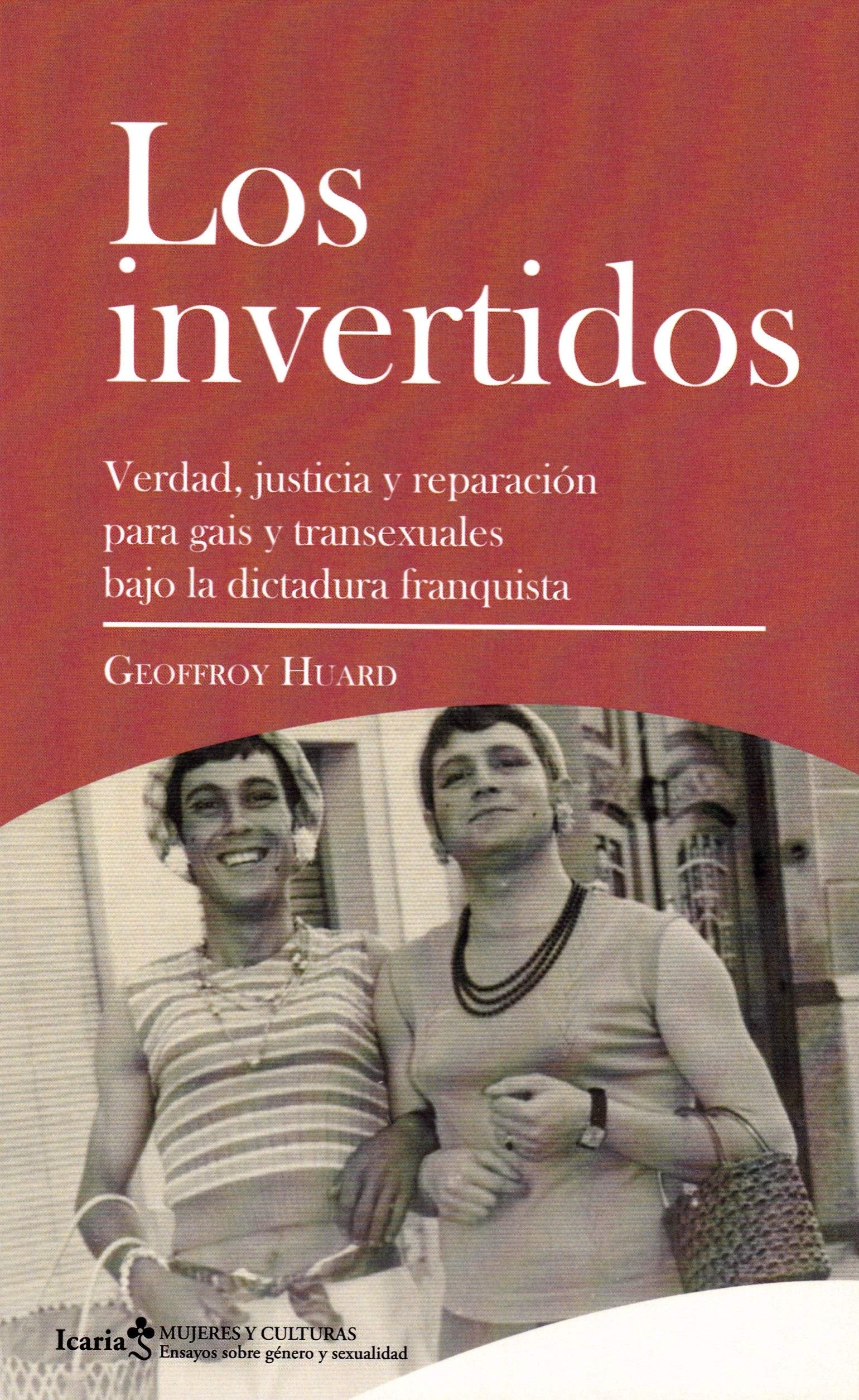 Los invertidos : verdad, justicia y reparación para gais y transexuales bajo la dictadura franquista Books