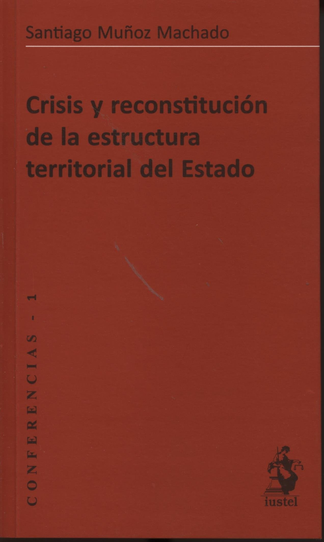 CRISIS Y RECONSTITUCIÓN DE LA ESTRUCTURA TERRITORIAL DEL ESTADO Books
