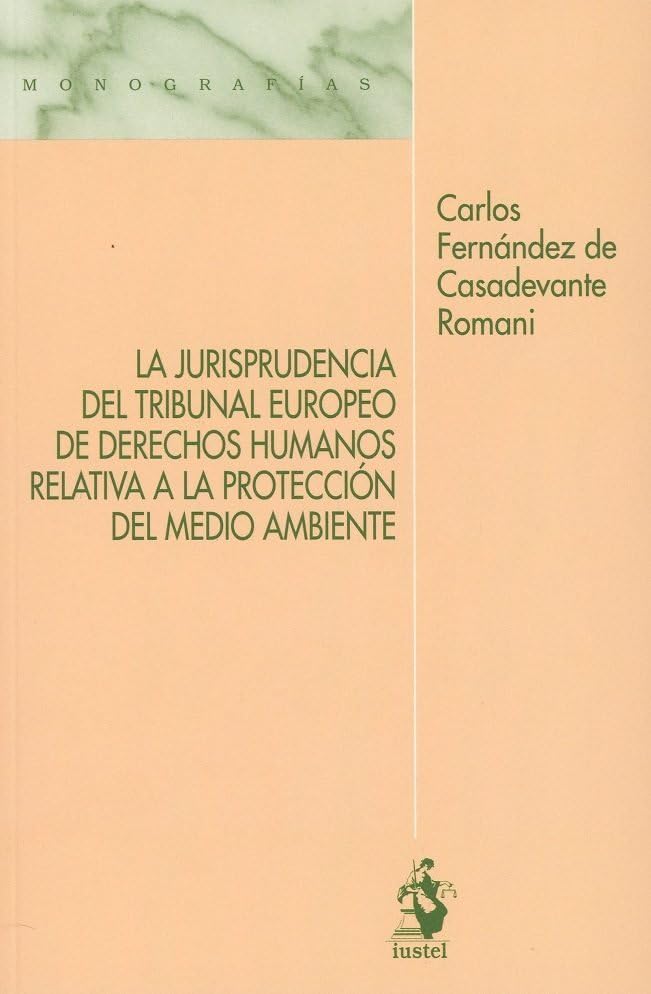 La Jurisprudencia del Tribunal Europeo de Derechos Humanos relativa a la protección del medio ambiente book