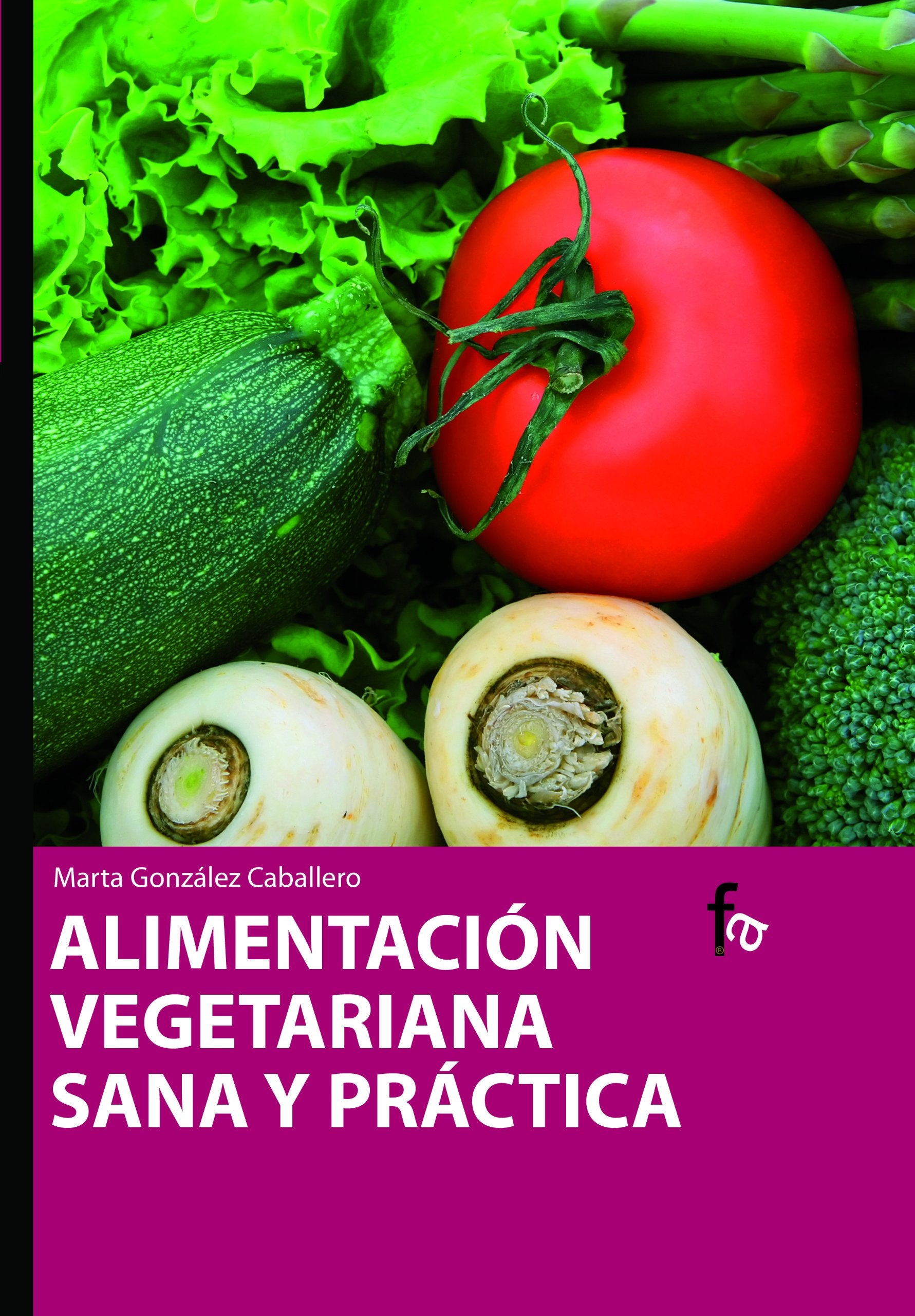 Alimentacion vegetariana sana y practica / Healthy and practical vegetarian nutrition book