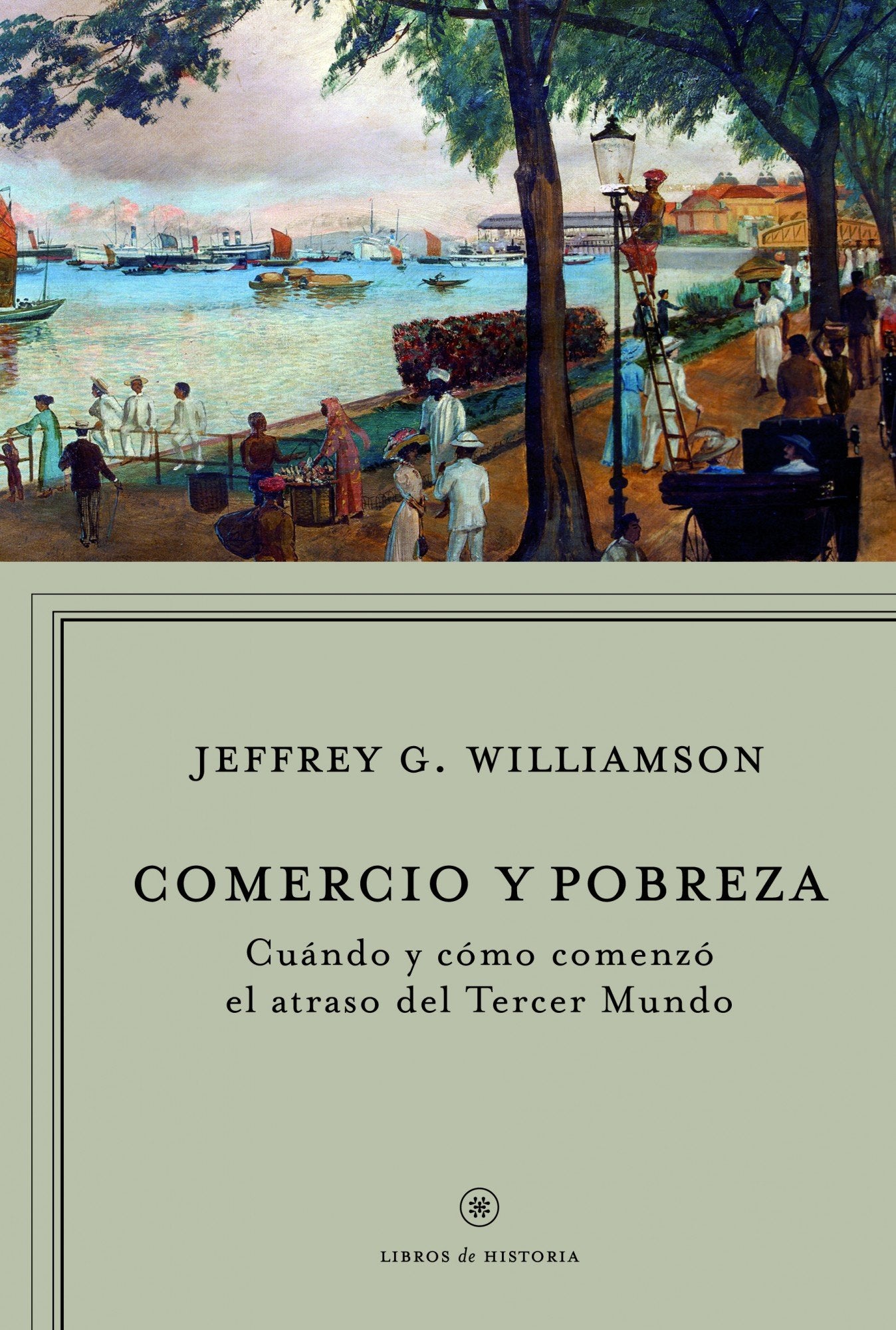 Comercio y pobreza : cuándo y cómo comenzó el atraso del Tercer Mundo Books