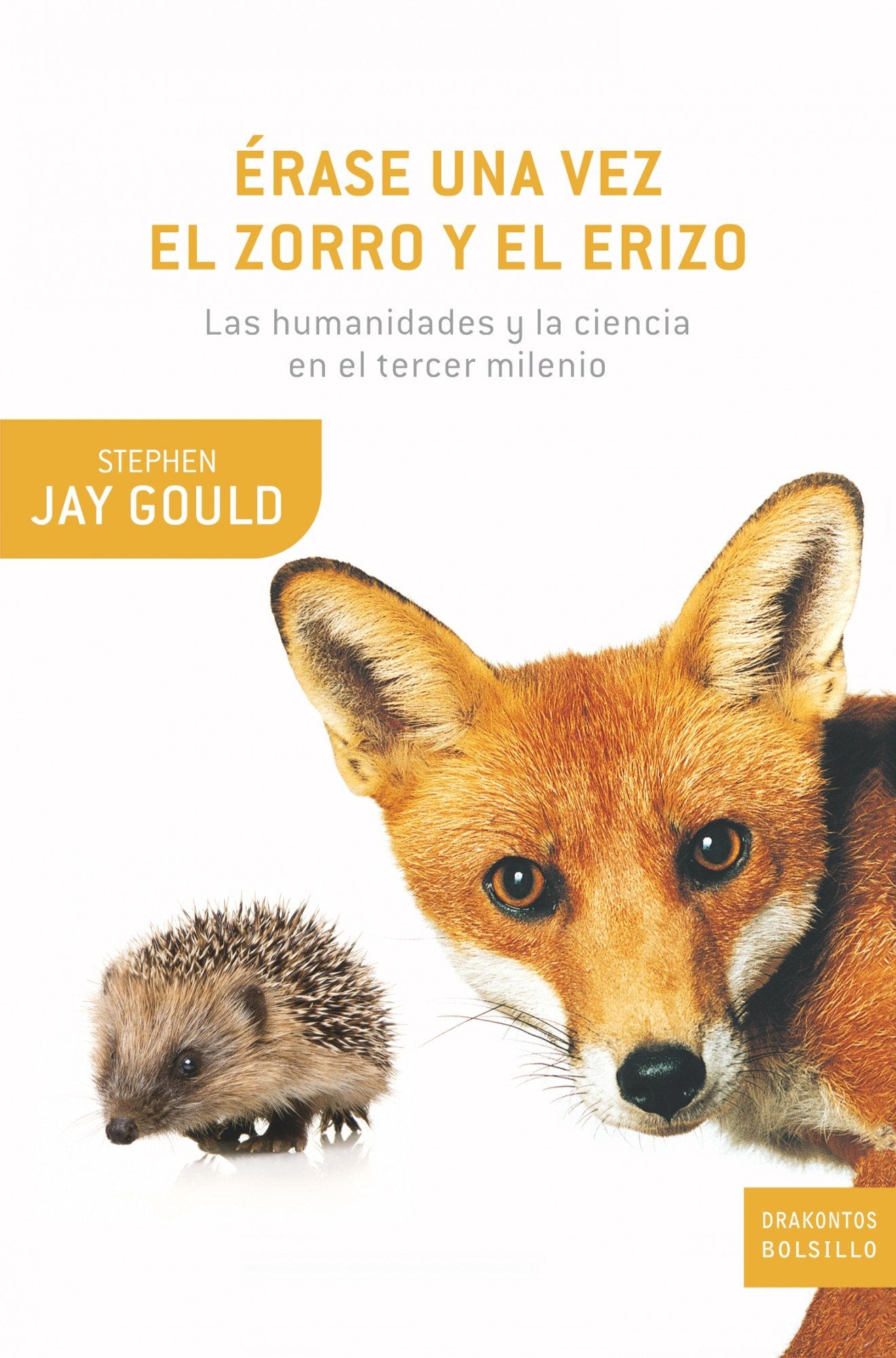 Érase una vez el zorro y el erizo: Las humanidades y la ciencia en el tercer milenio (Drakontos Bolsillo) Learning & Reference