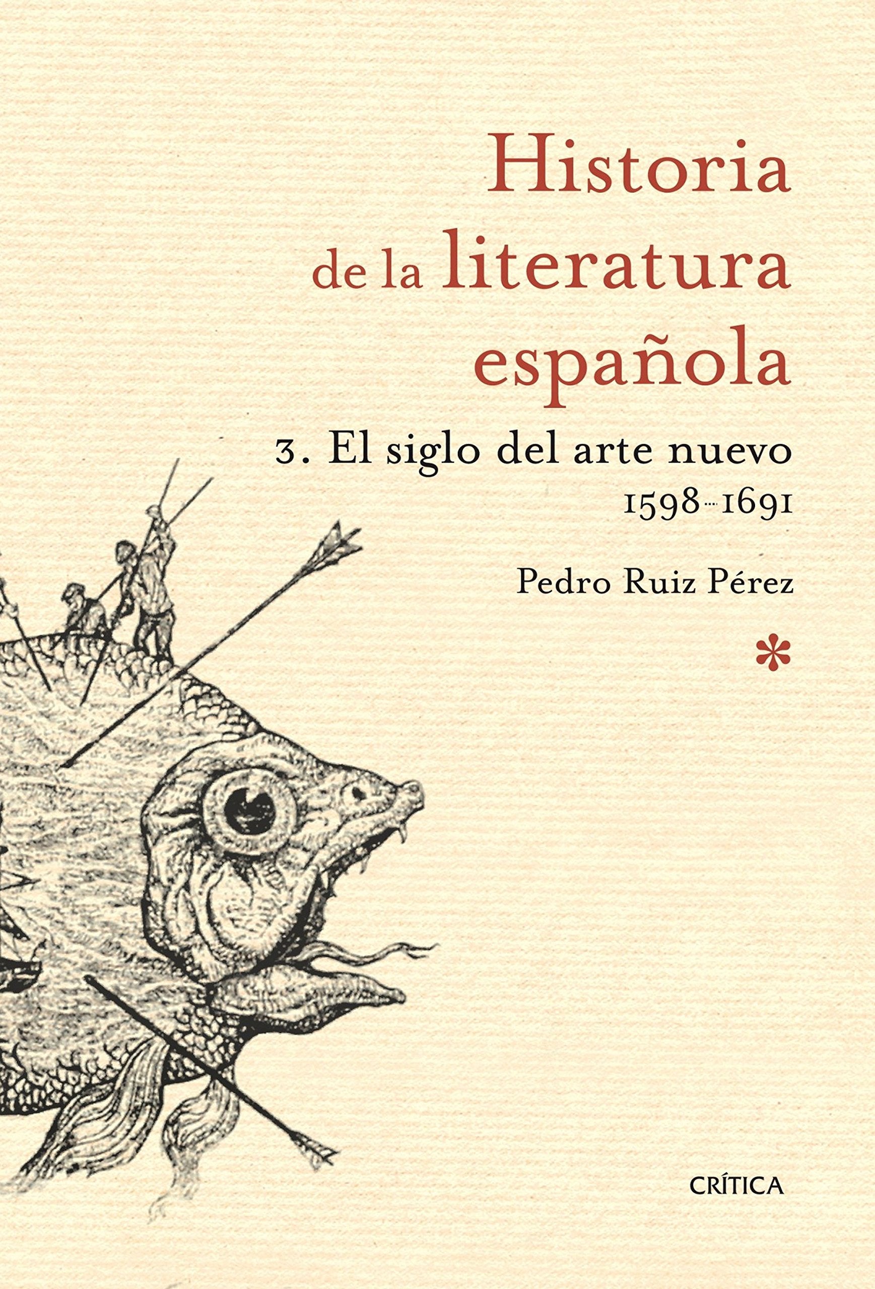 El siglo del arte nuevo (1598-1691): Historia literatura española 3 (Historia de la Literatura Española) Books