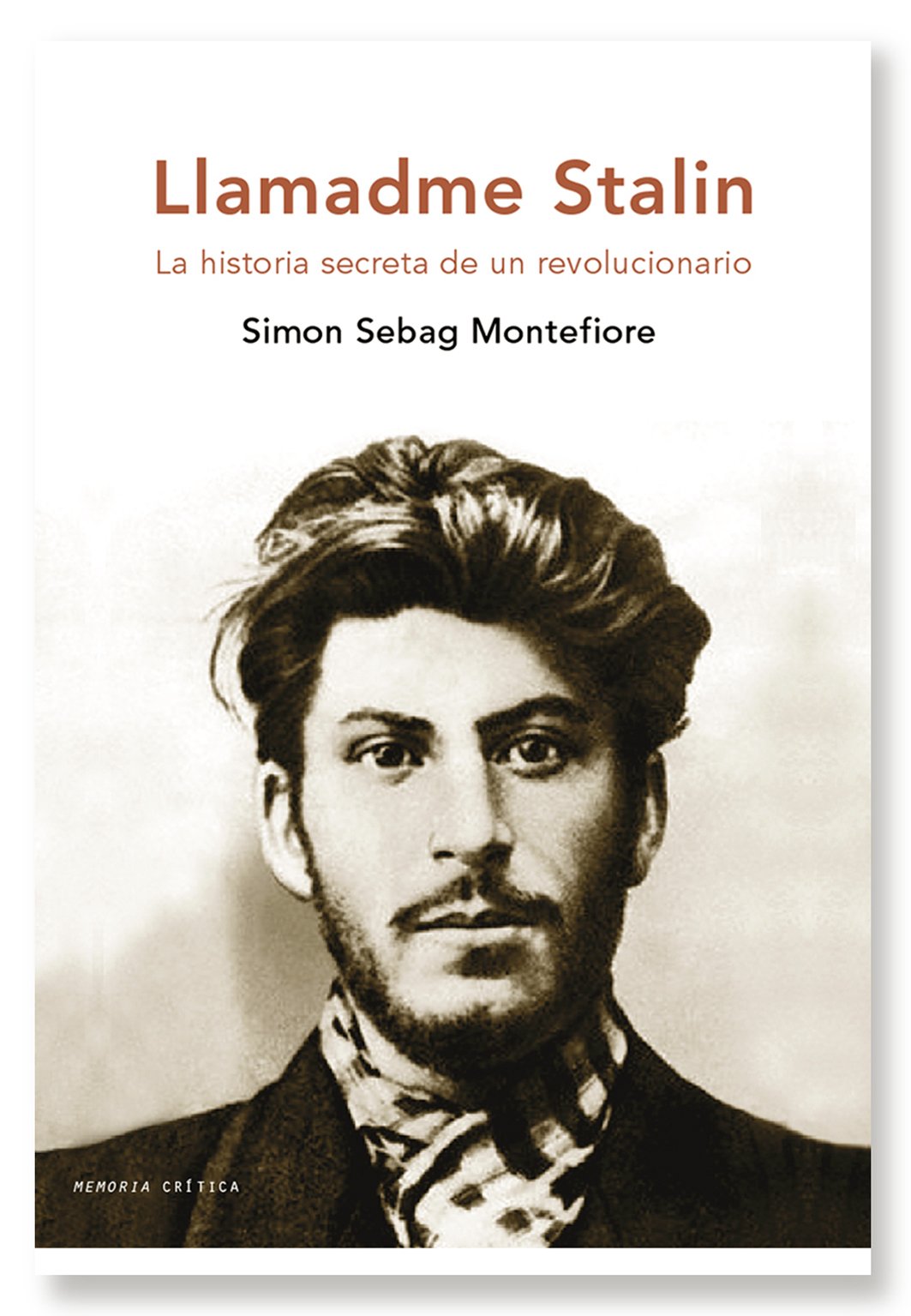 Llamadme Stalin: La historia secreta de un revolucionario (Memoria Crítica, Band 1) Books