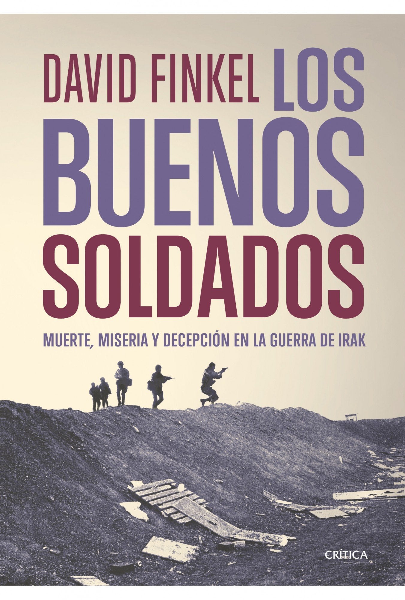 Los buenos soldados: Muerte, miseria y decepcion en la guerra de Irak (Memoria Crítica, Band 1) Books