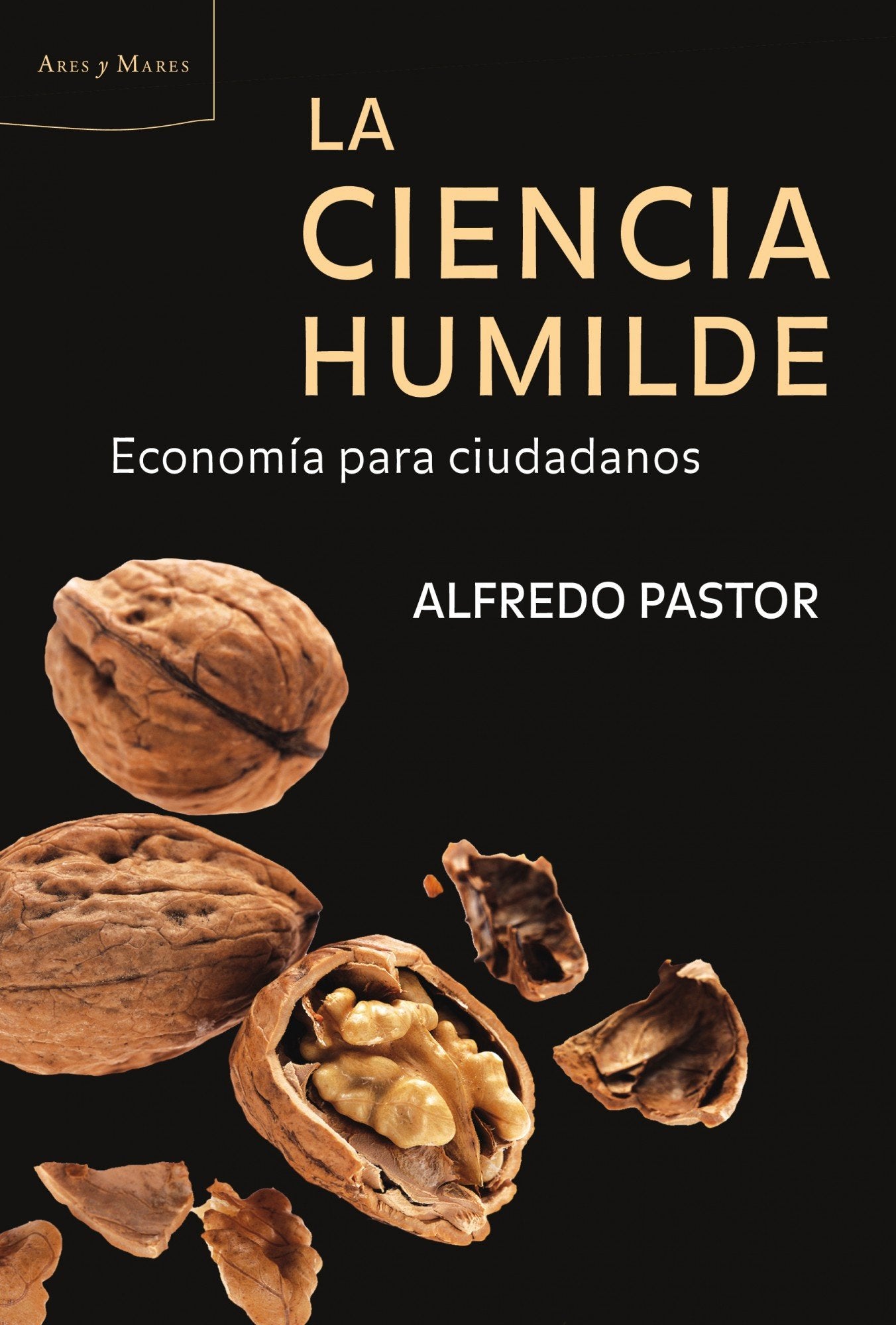 La ciencia humilde : economía para ciudadanos Books