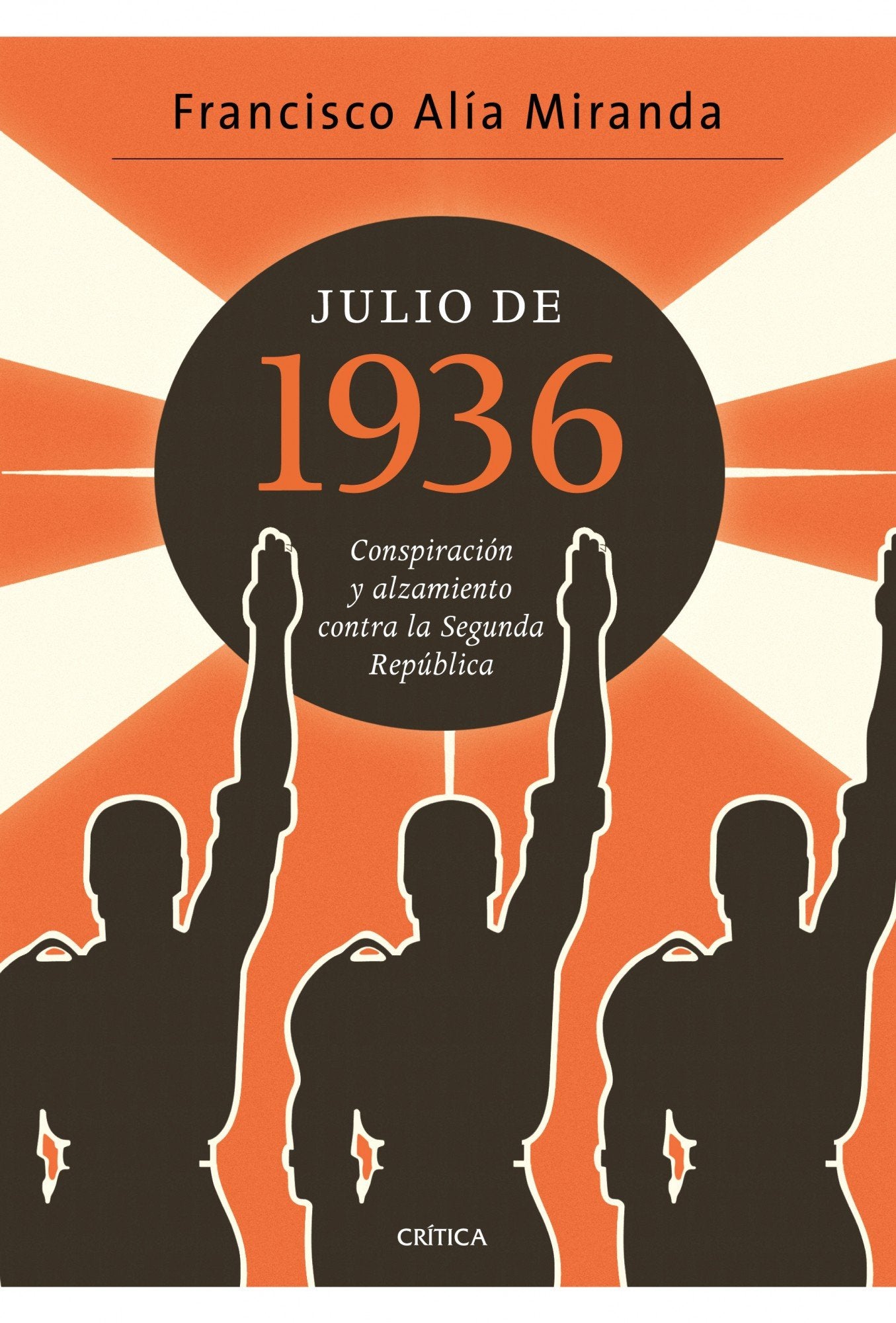 Alía Miranda, F: Julio de 1936 : conspiración y alzamiento c Politics & History