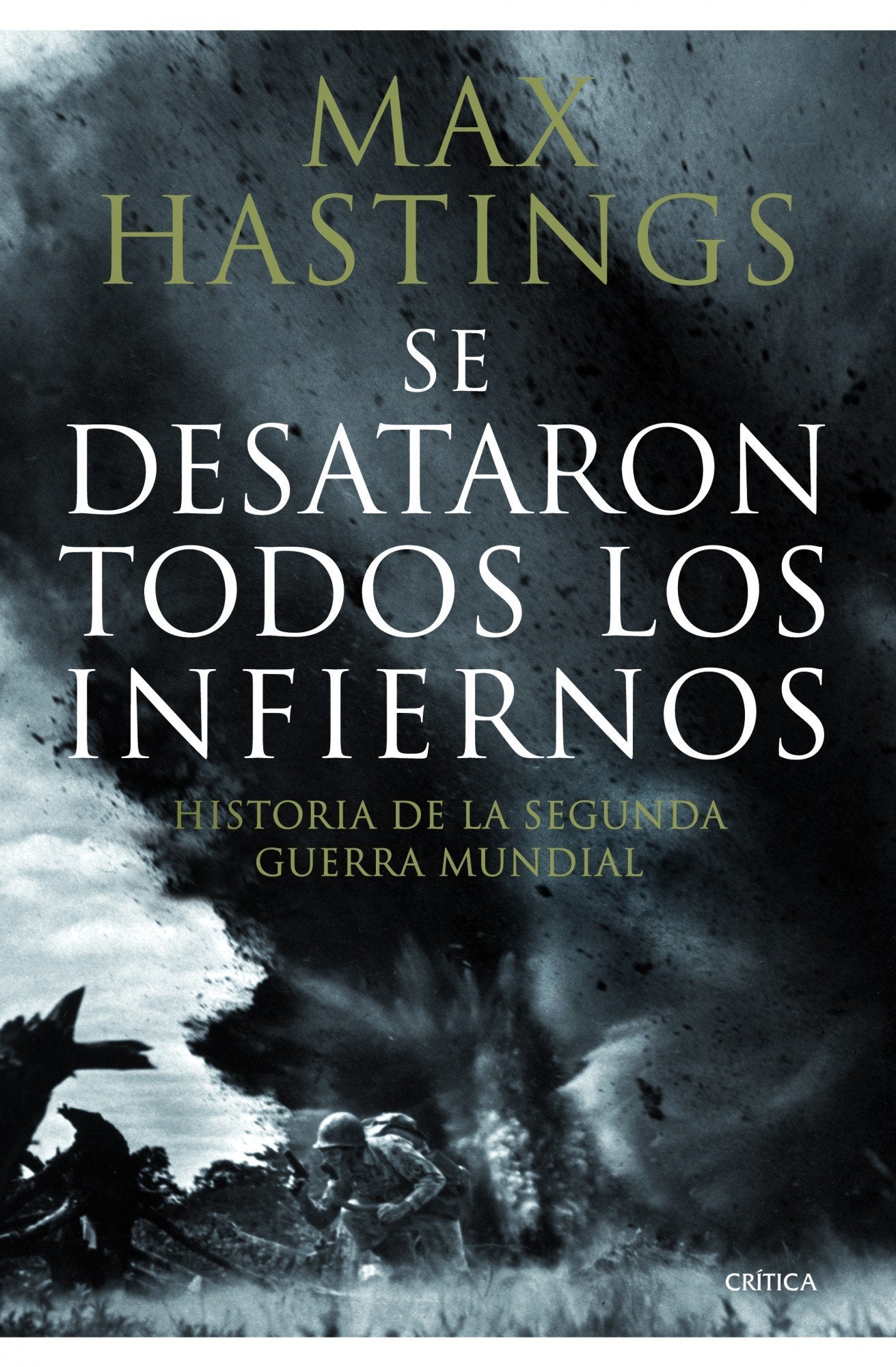 Se desataron todos los infiernos : historia de la Segunda Guerra Mundial (Memoria Crítica) Books