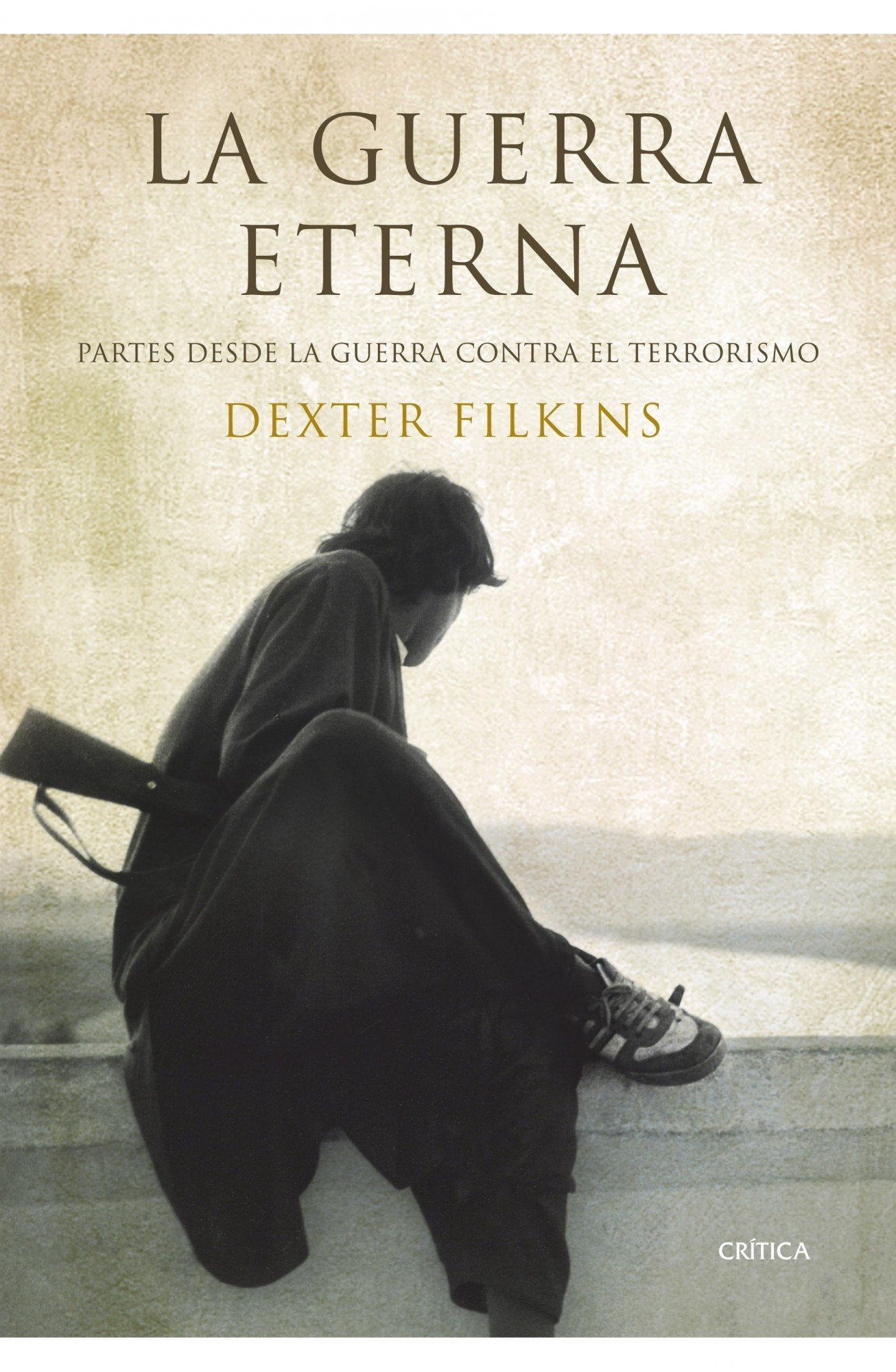 La guerra eterna : partes desde la guerra contra el terrorismo Books