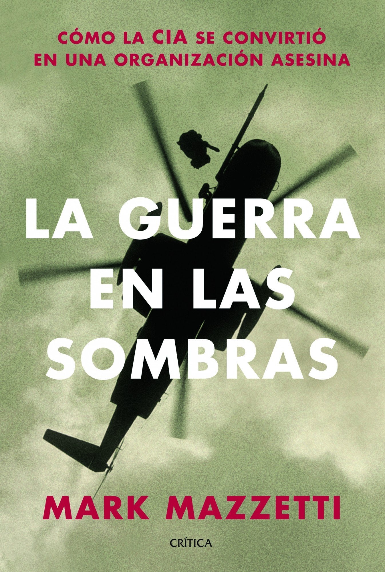 La guerra en las sombras: Cómo la CIA se convirtió en una organización asesina. book