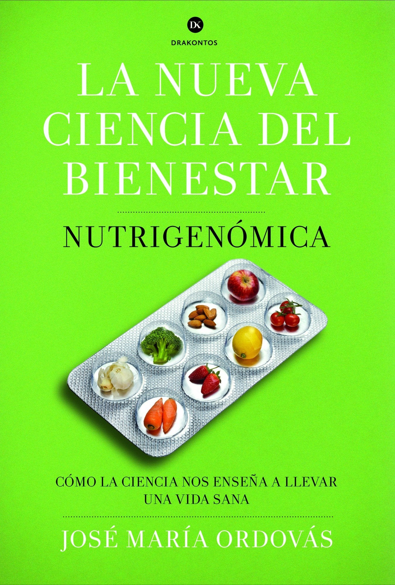 La nueva ciencia del bienestar : nutrigenómica : cómo la ciencia nos enseña a llevar una vida sana (Drakontos) Health, Nutrition & Fitness