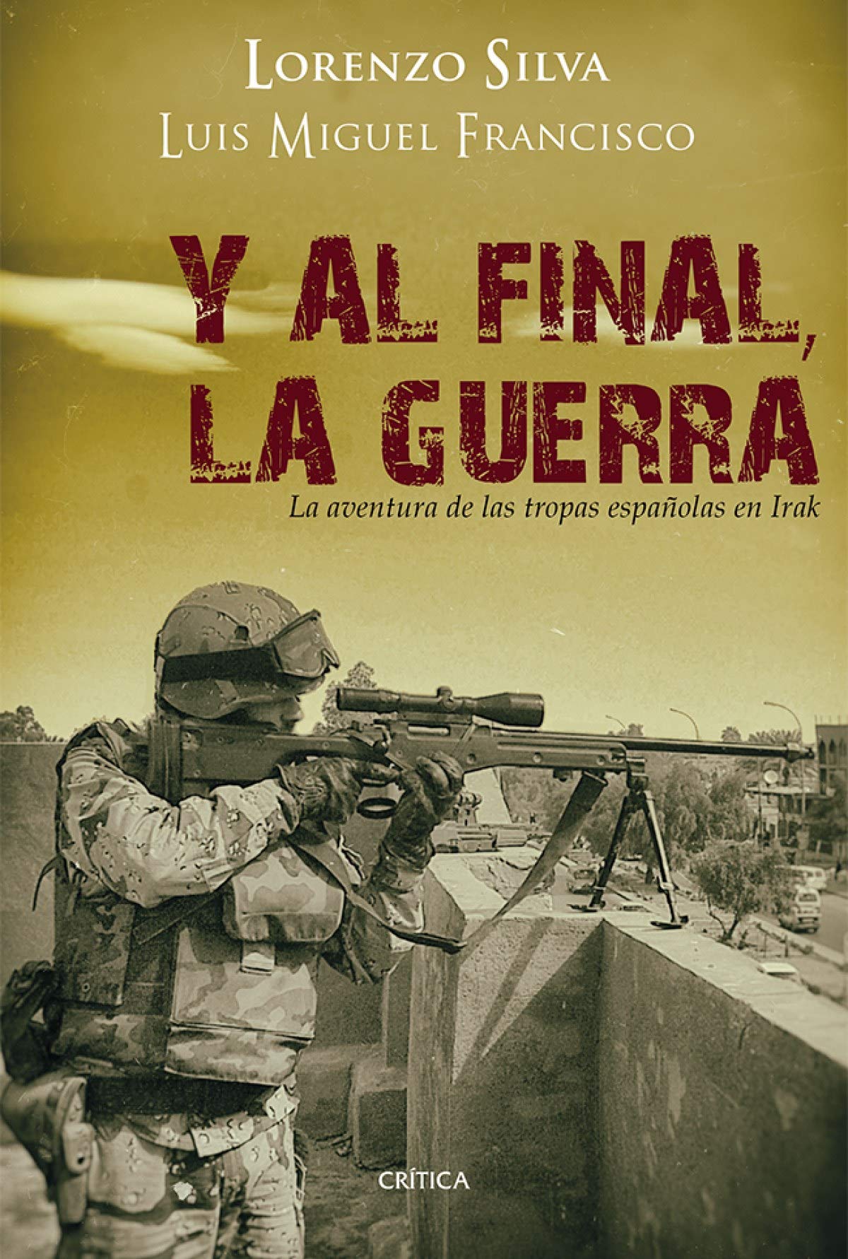 Y al final, la guerra : la aventura de las tropas españolas en Irak book