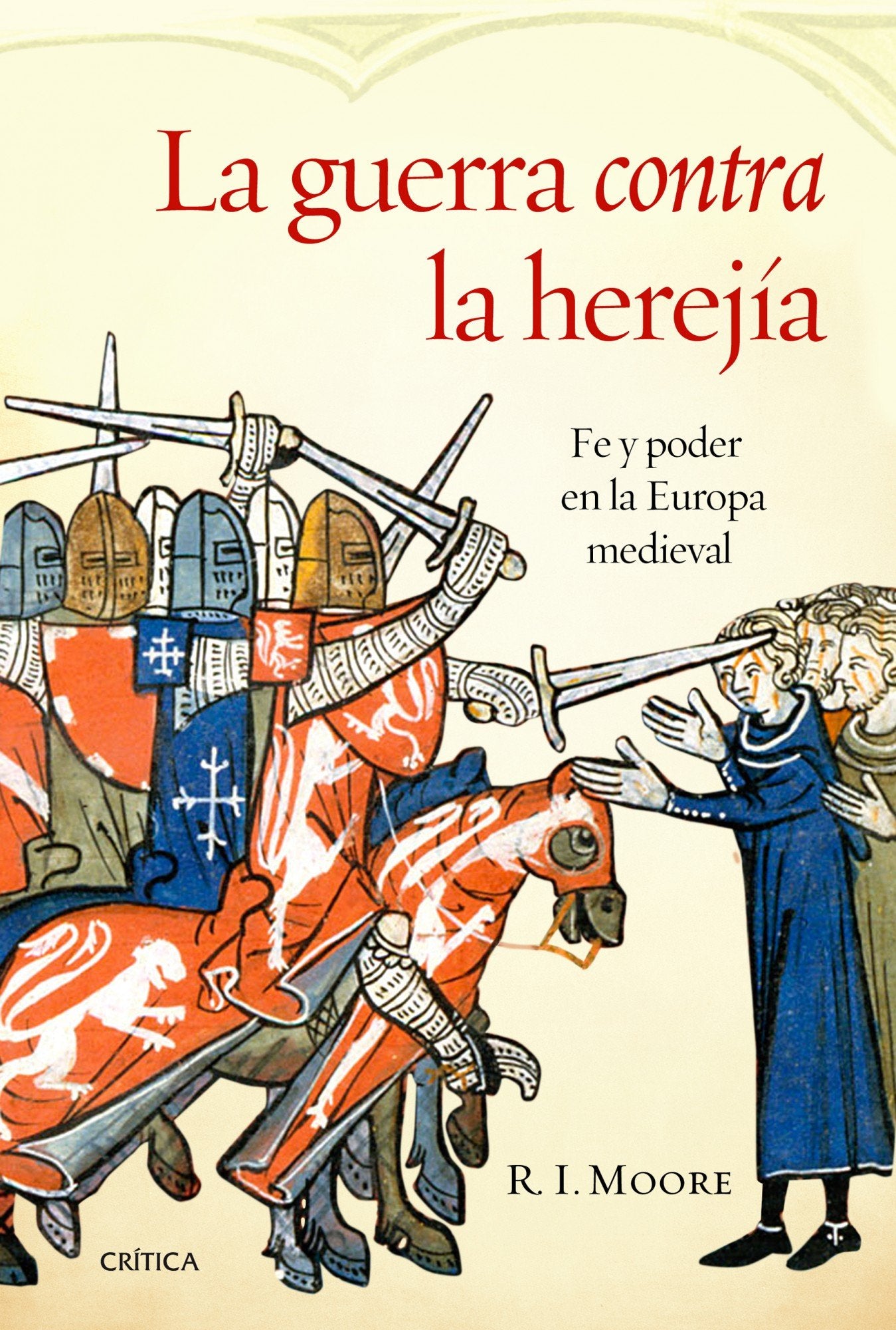 La guerra contra la herejía: Fe y poder en la Europa medieval book