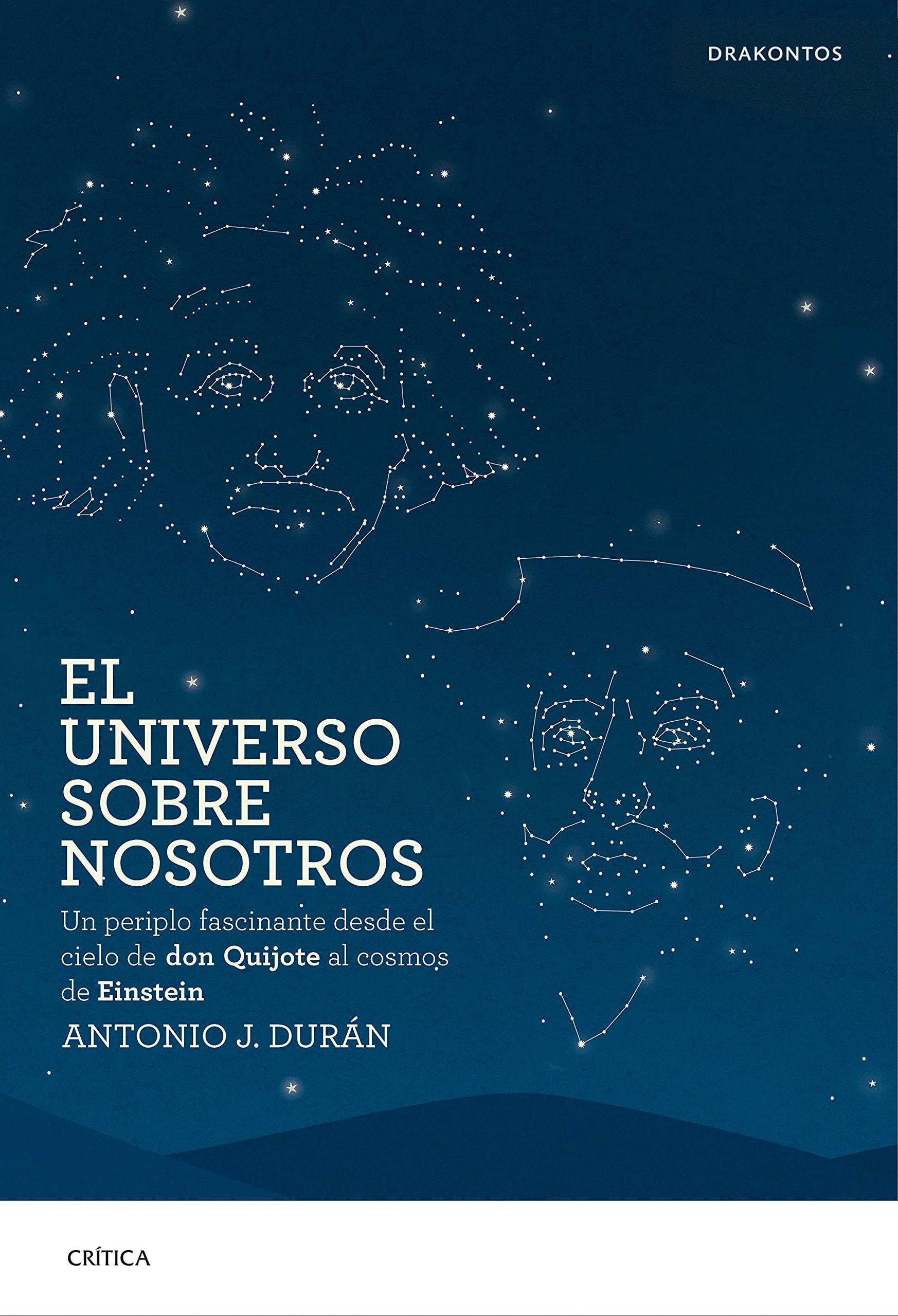 El universo sobre nosotros : un periplo fascinante desde el cielo de don Quijote al cosmos de Einstein (Drakontos) Learning & Reference