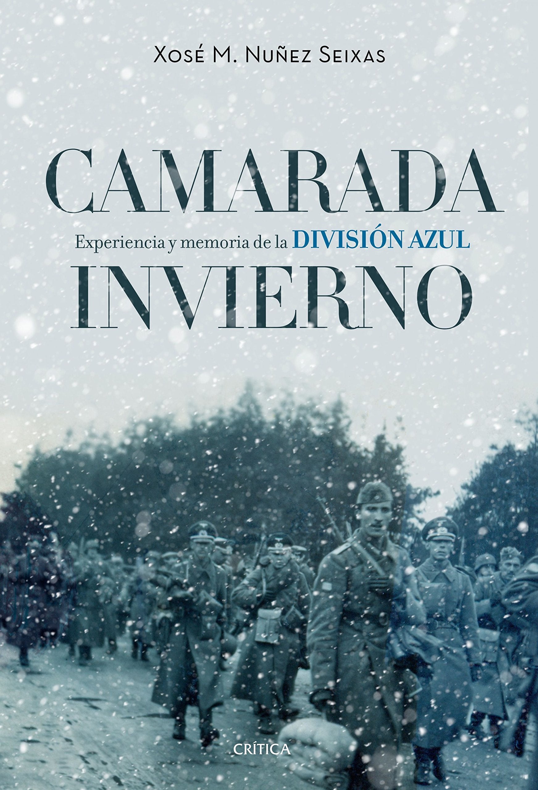 Camarada invierno : experiencia y memoria de la División Azul, 1941-1945 Social Sciences