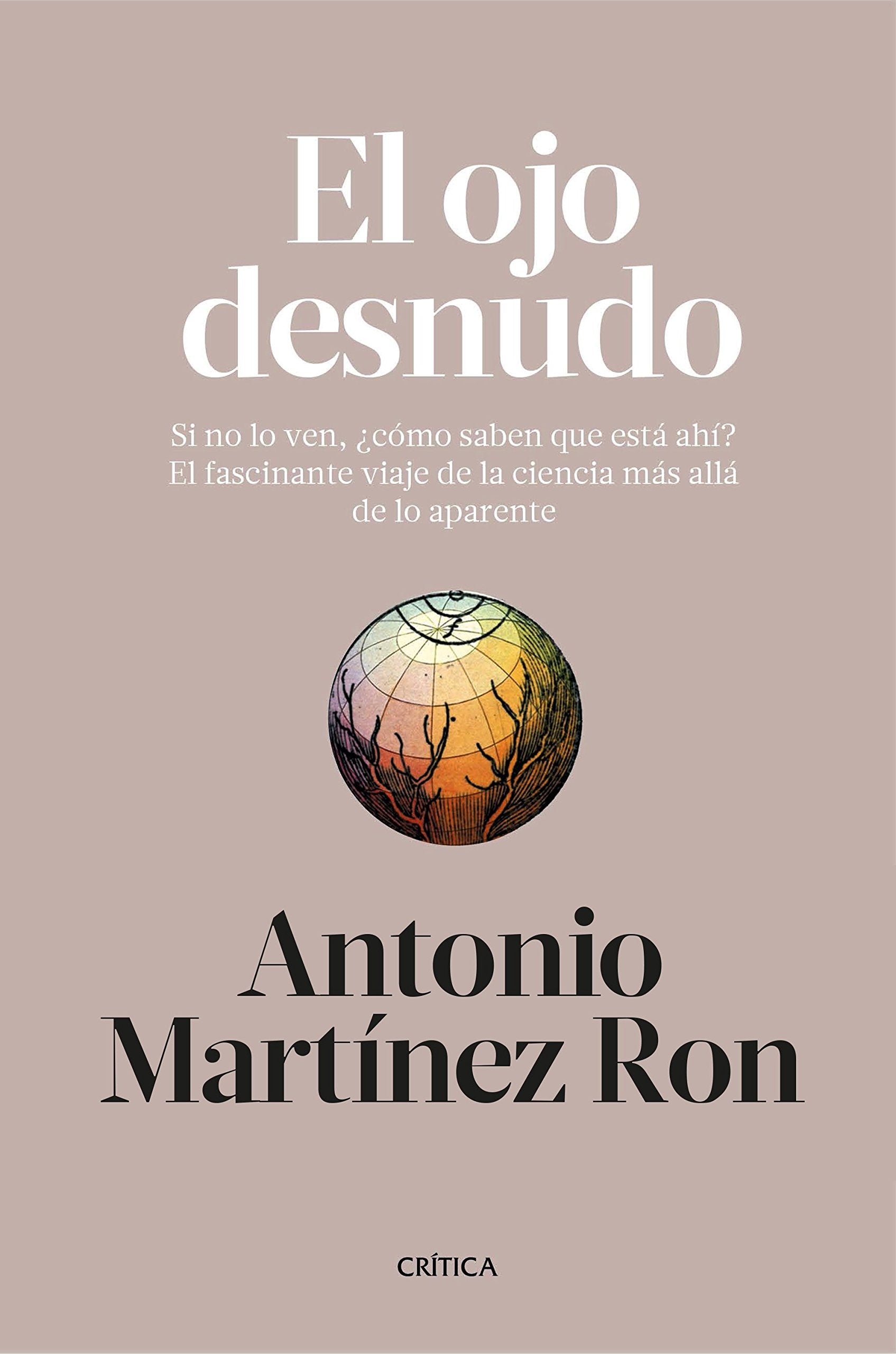 El ojo desnudo : si no lo ven, ¿cómo saben que está ahí? : el fascinante viaje de la ciencia más allá de lo aparente (Drakontos) Books