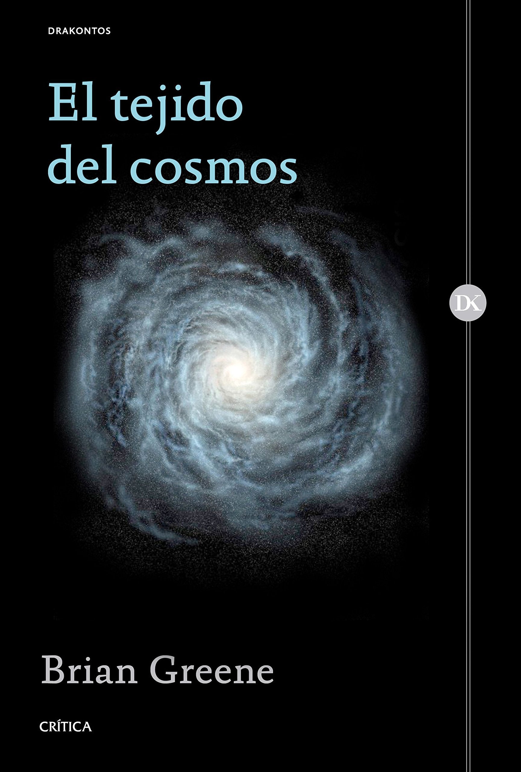 El tejido del cosmos : espacio, tiempo y la textura de la realidad (Drakontos) Learning & Reference