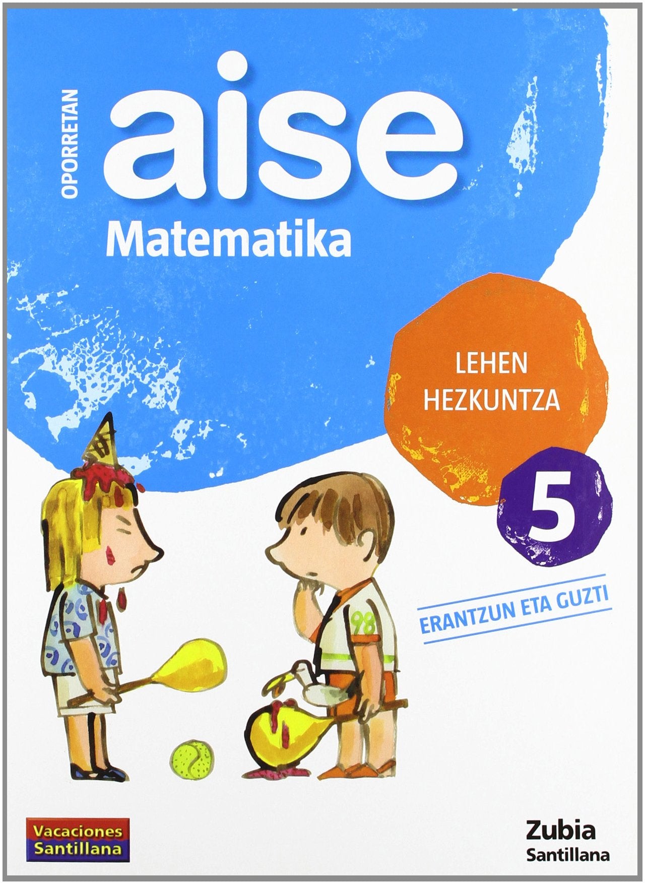 OPORRETAN AISE MATEMATIKA LEHEN HEZKUNTZA 5 VACACIONES SANTILLANA book