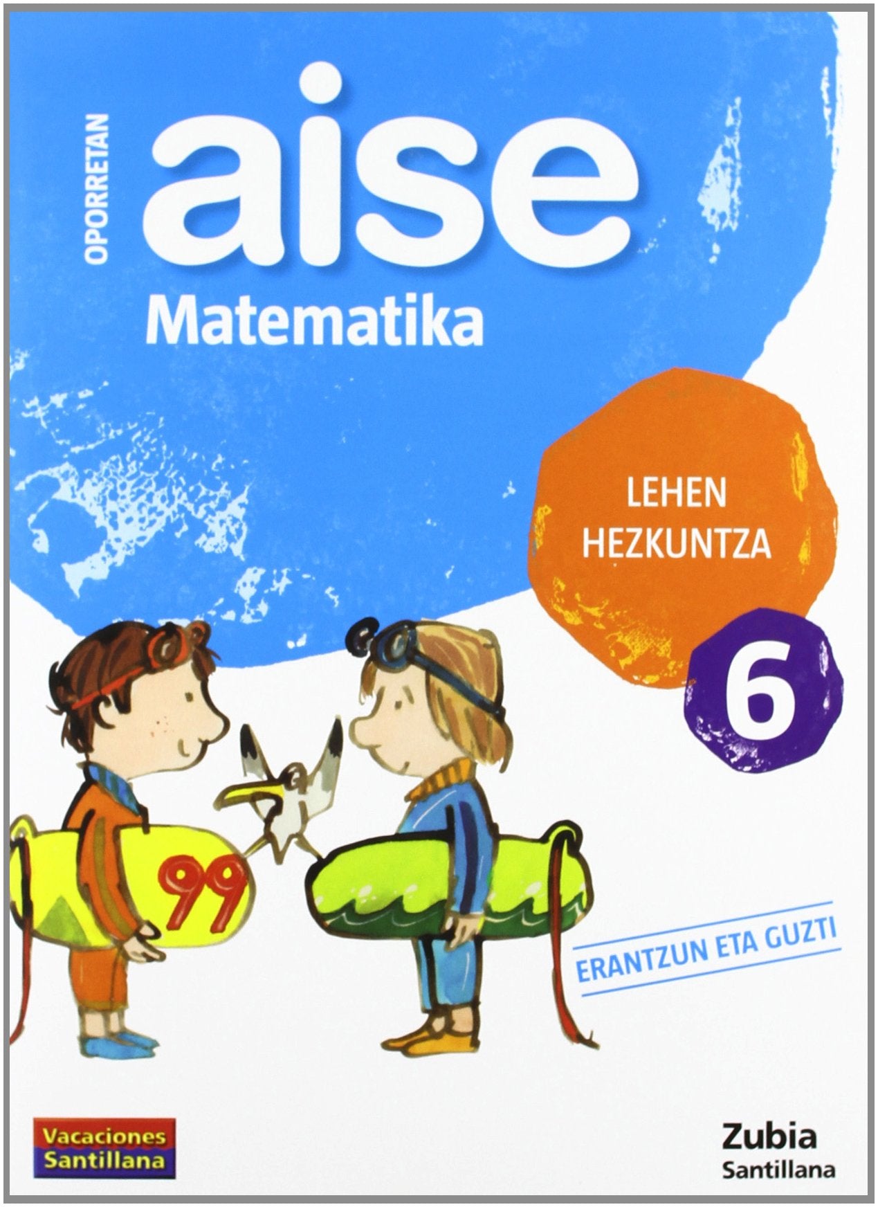 OPORRETAN AISE MATEMATIKA LEHEN HEZKUNTZA 6 VACACIONES SANTILLANA book