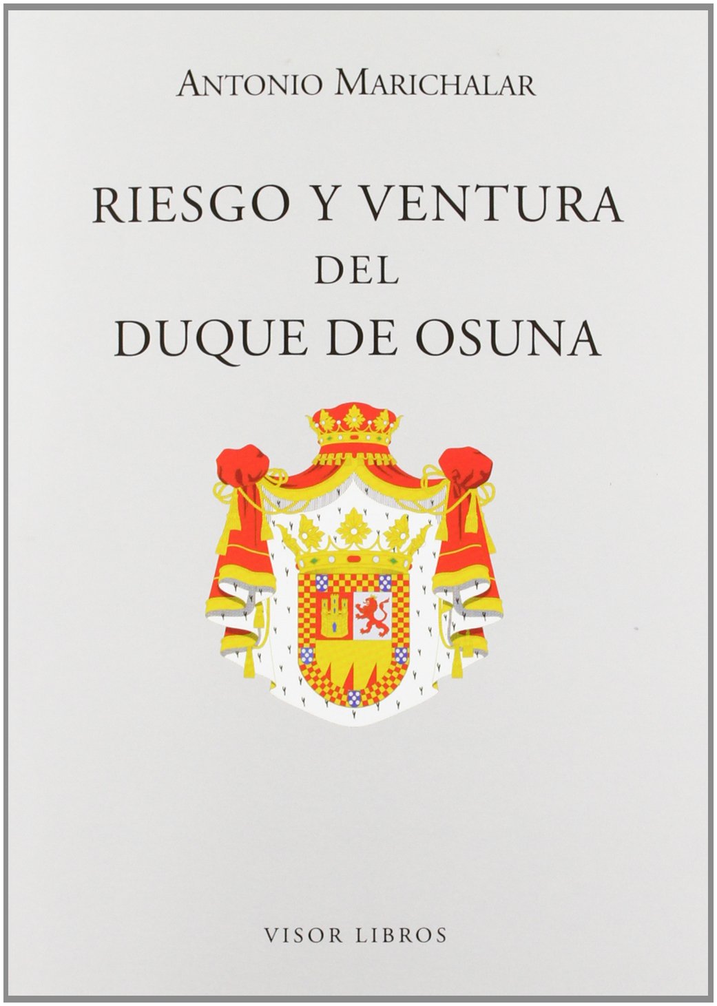 Riesgo y ventura del Duque de Osuna (Letras madrileñas Contemporáneas, Band 29) Contemporary literature