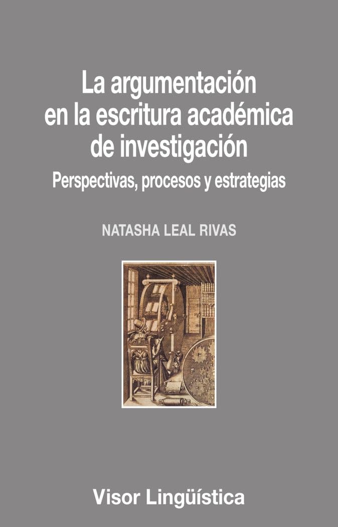 La argumentación en la escritura académica de investigación: Perspectivas, procesos y estrategias book