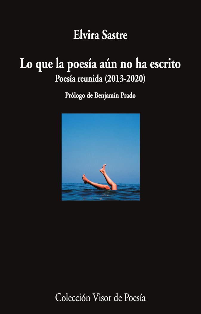 Lo que la poesía aún no ha escrito: Poesía reunida (2013-2020) Poetry