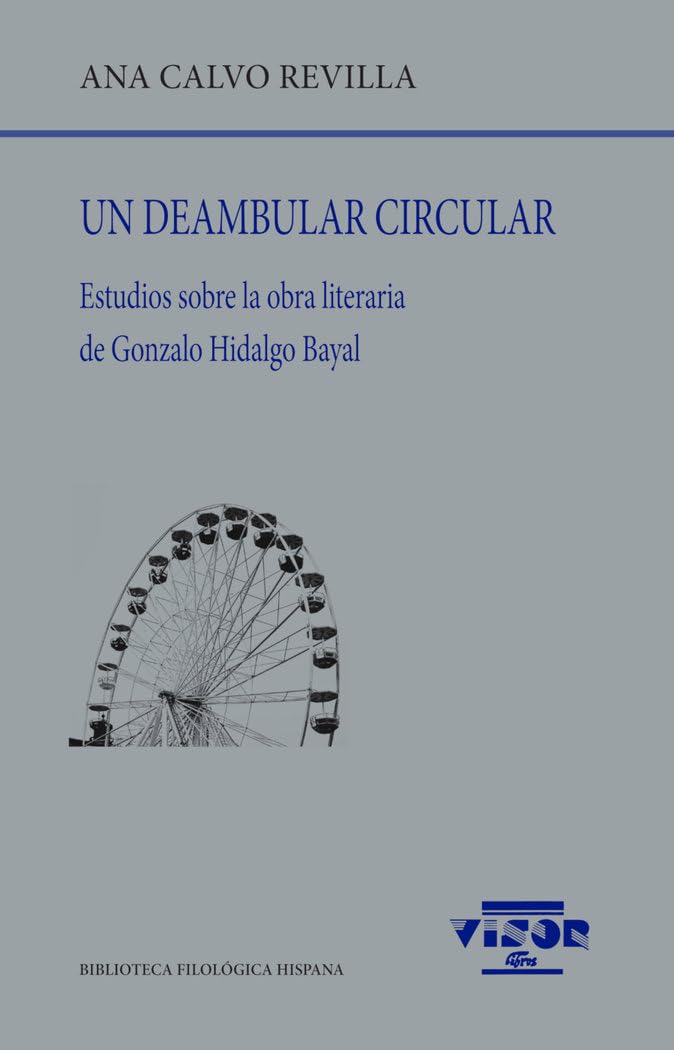 Un deambular circular: Estudios sobre la obra literaria de Gonzalo Hidalgo Bayal (Biblioteca Filológica Hispana, Band 280) Contemporary literature