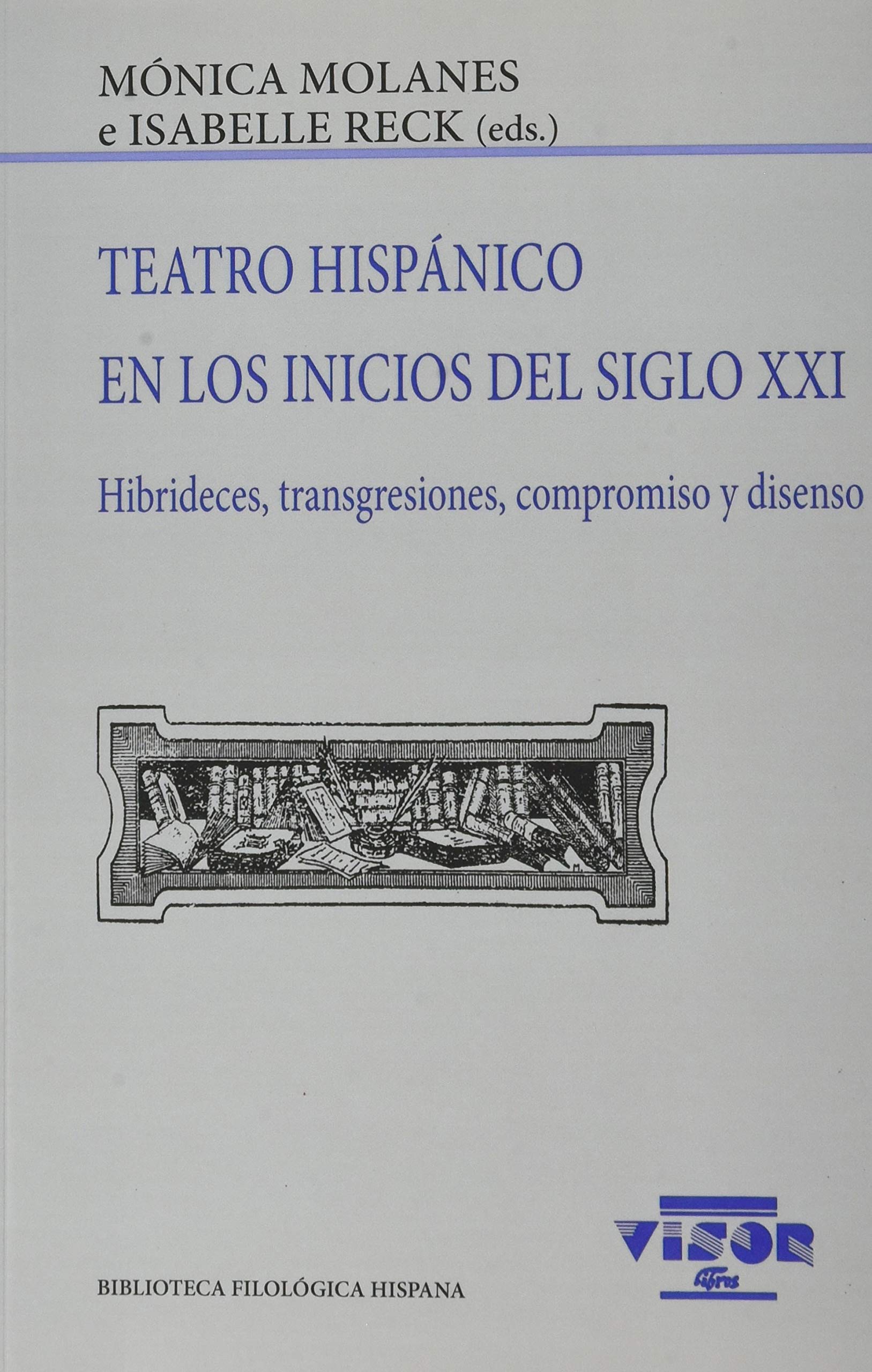 Teatro Hispánico en los inicios del siglo XXI: Hibrideces, transgresiones, compromiso y disenso book