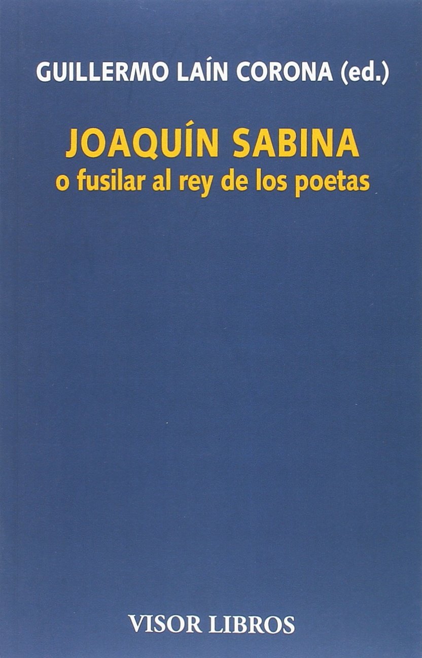 Joaquín Sabina o fusilar al rey de los poetas book