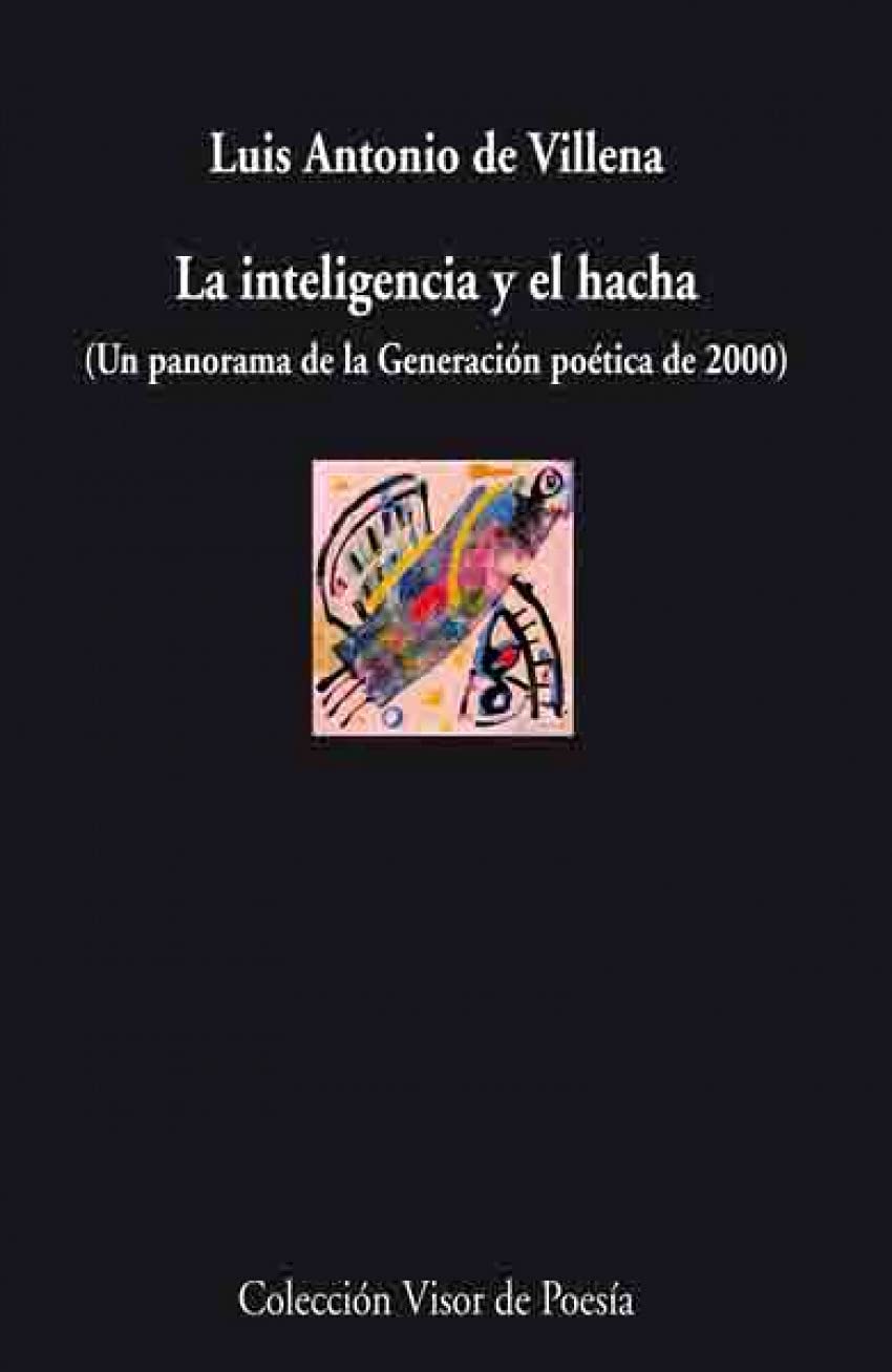 La inteligencia y el hacha : un panorama de la generación poética de 2000 Poetry