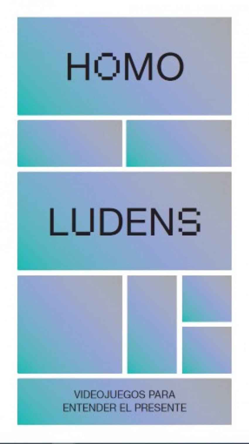 Homo ludens. Videojuegos para entender el presente book