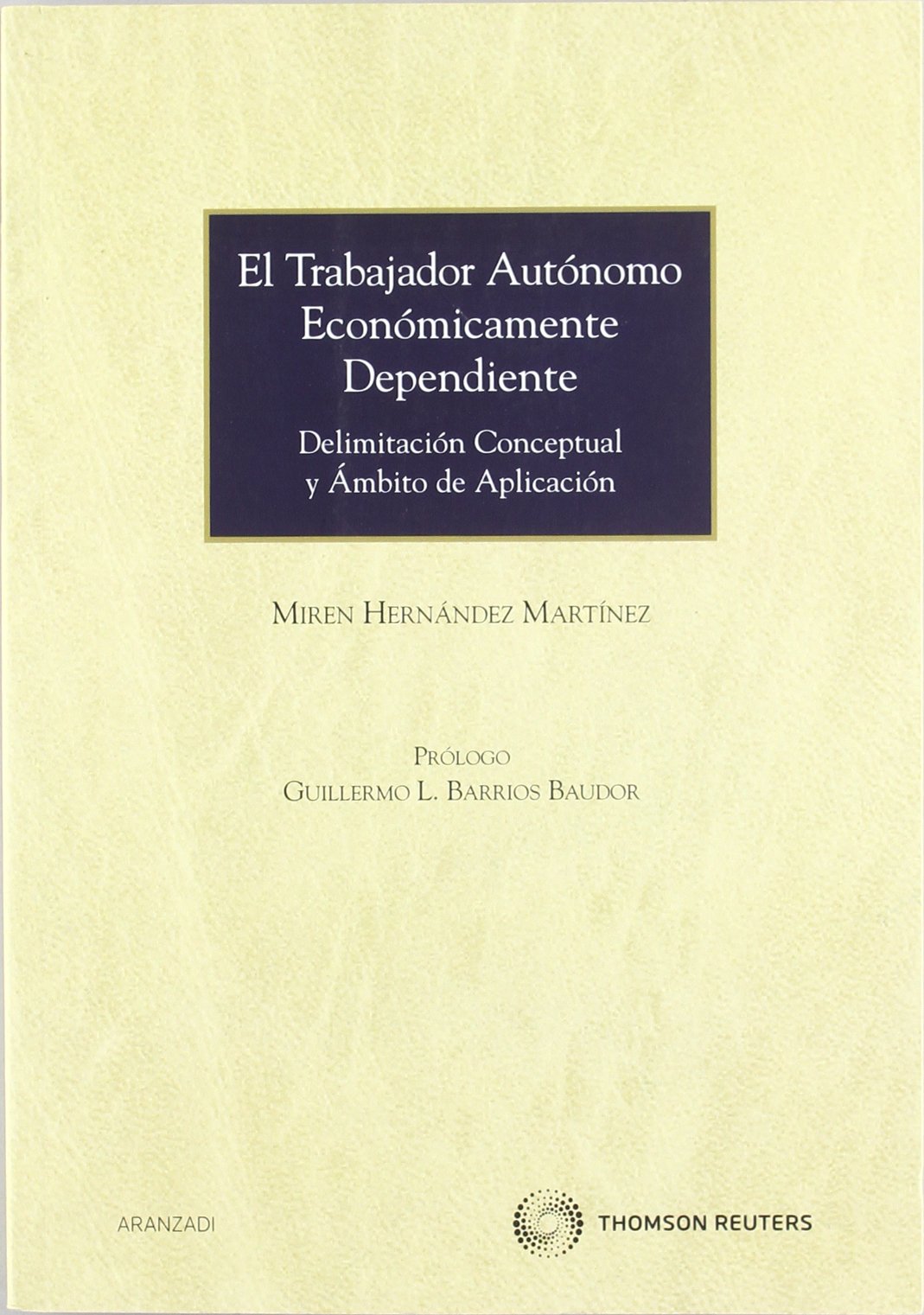 El trabajador autónomo económicamente dependiente - Delimitación conceptual y ámbito de aplicación book