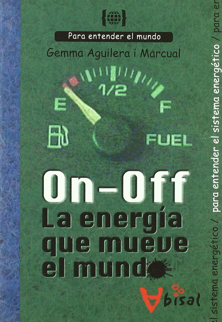 On - Off. La energía que mueve el mundo: Para entender el sistema energético book