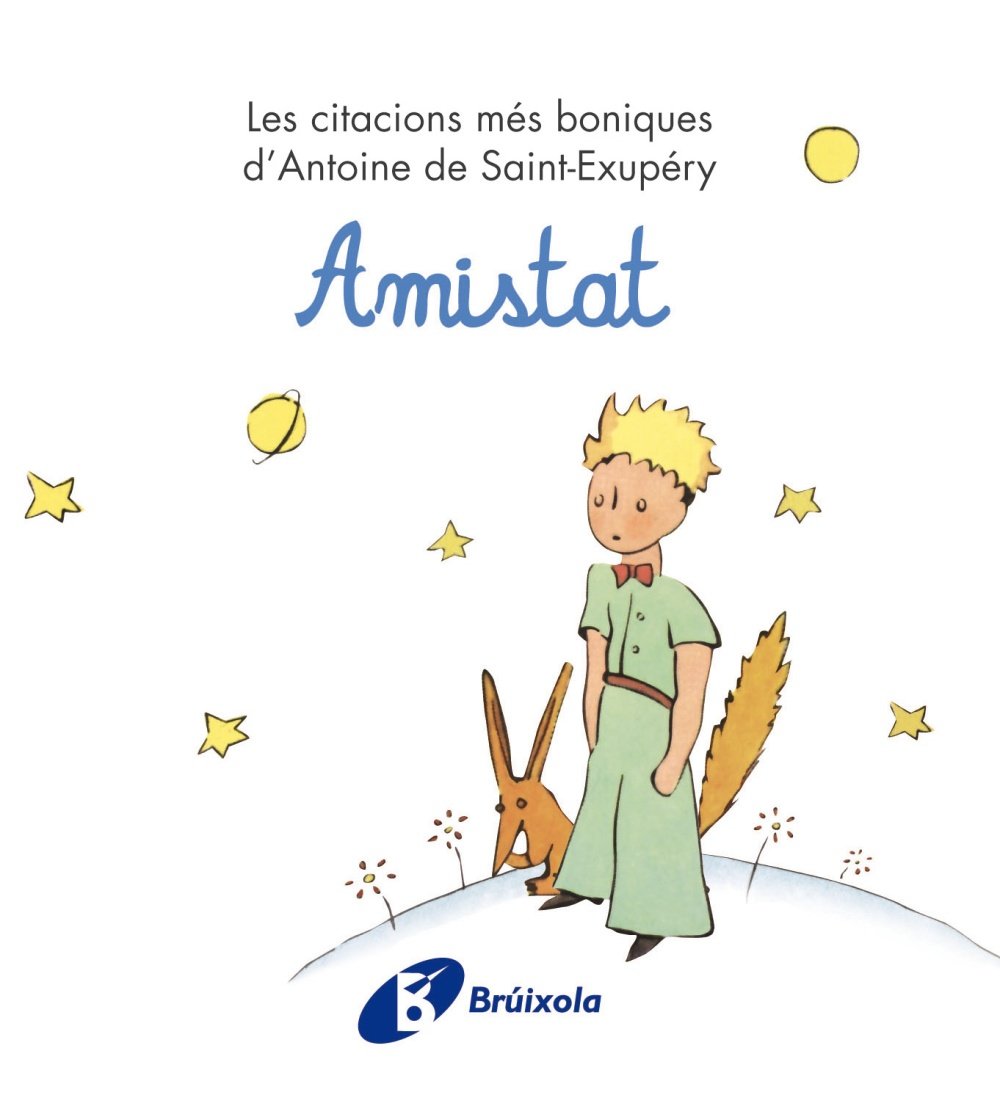 Amistat: Les citacions més boniques d'Antoine de Saint-Exupéry (Catalá - ADULTS - LLIBRES SINGULARS - Antoine de Saint-Exupéry) Novels & Short Stories