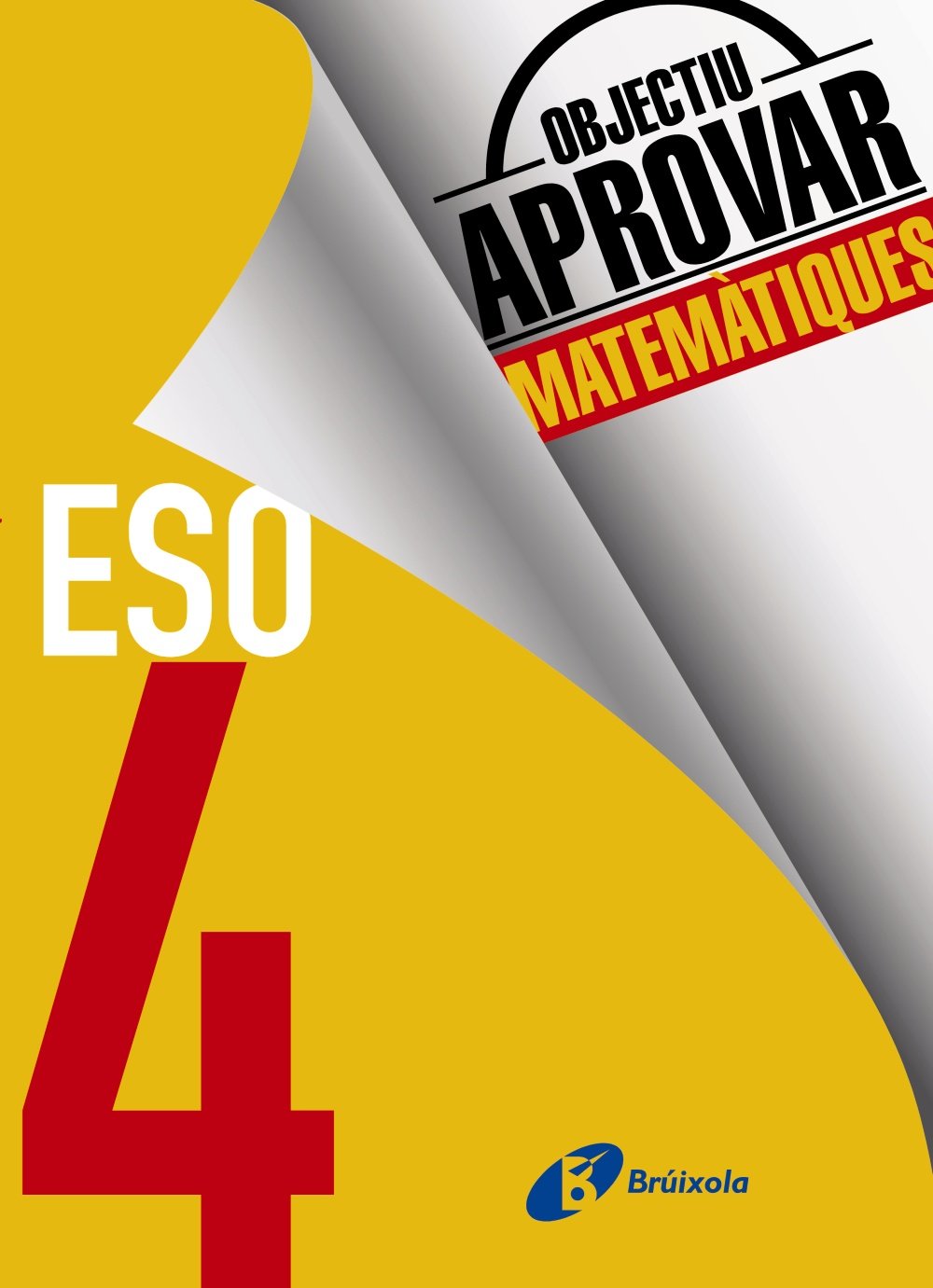 Objectiu aprovar Matemàtiques 4 ESO. 4º Educación Secundaria Obligatoria. Cuaderno del Alumno. Catalunya, Comunidad Valenciana, Illes Balears (Objetivo Aprobar) Learning & Reference