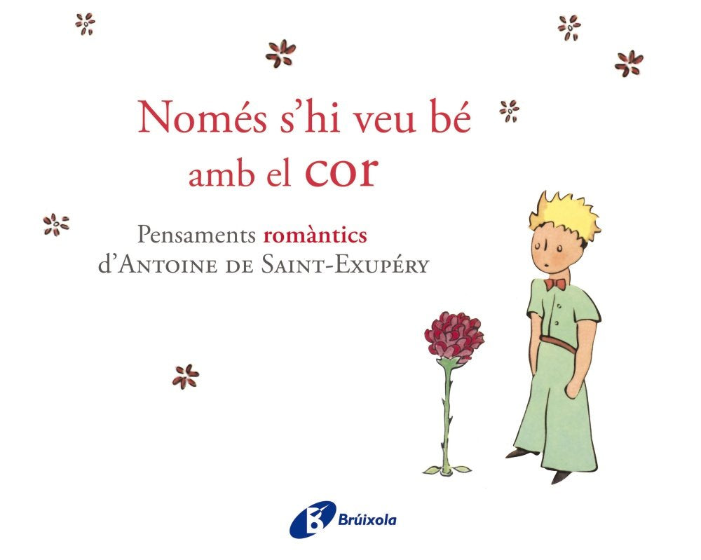 Només s'hi veu bé amb el cor : Pensaments romàntics d'Antoine de Saint-Exupéry Social Sciences