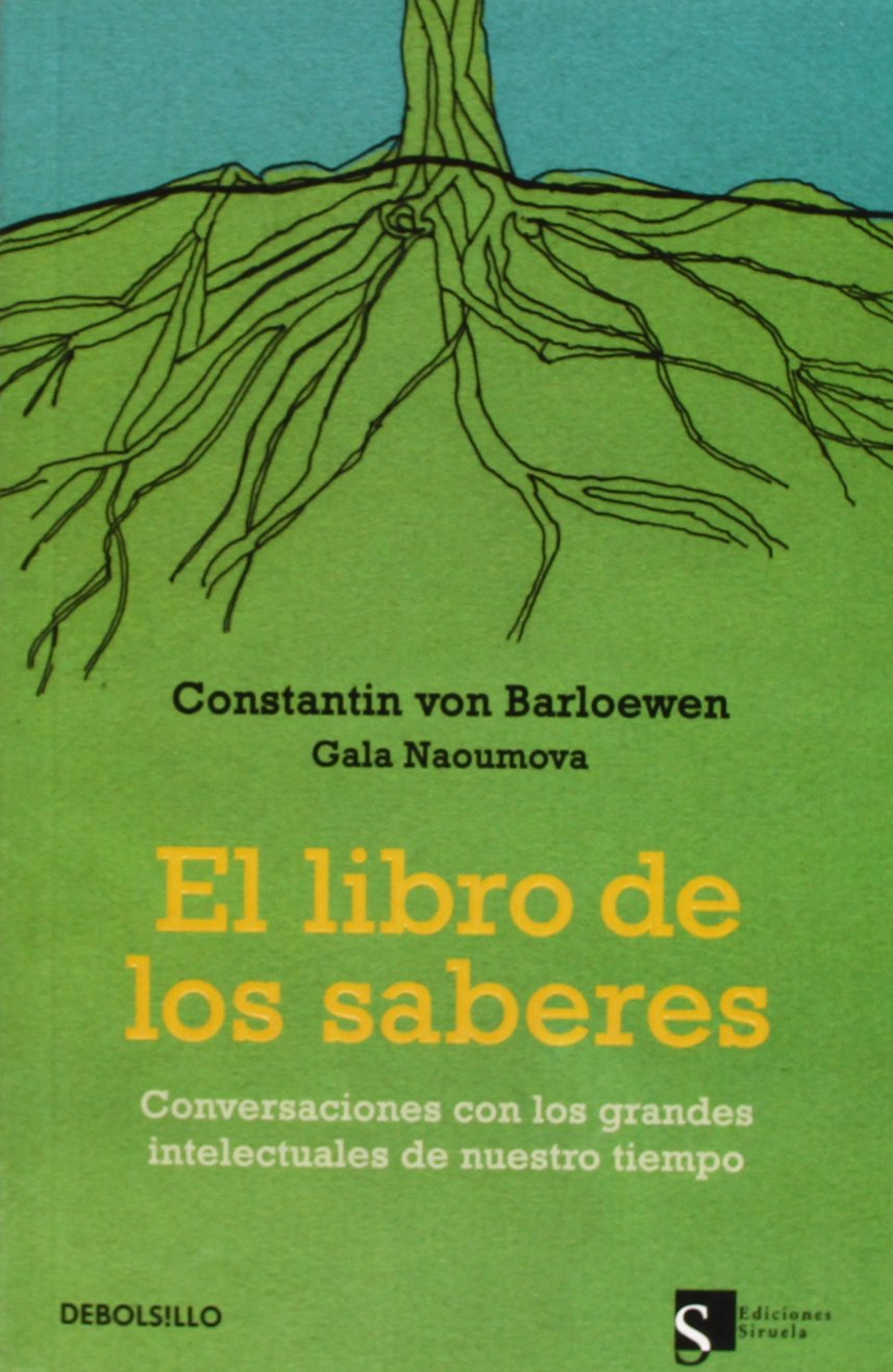 El libro de los saberes : conversaciones con los grandes intelectuales de nuestro tiempo Philosophy