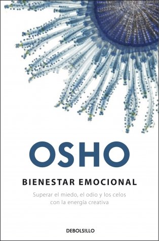 Bienestar emocional: Superar el miedo, el odio y los celos con la energía creativa book