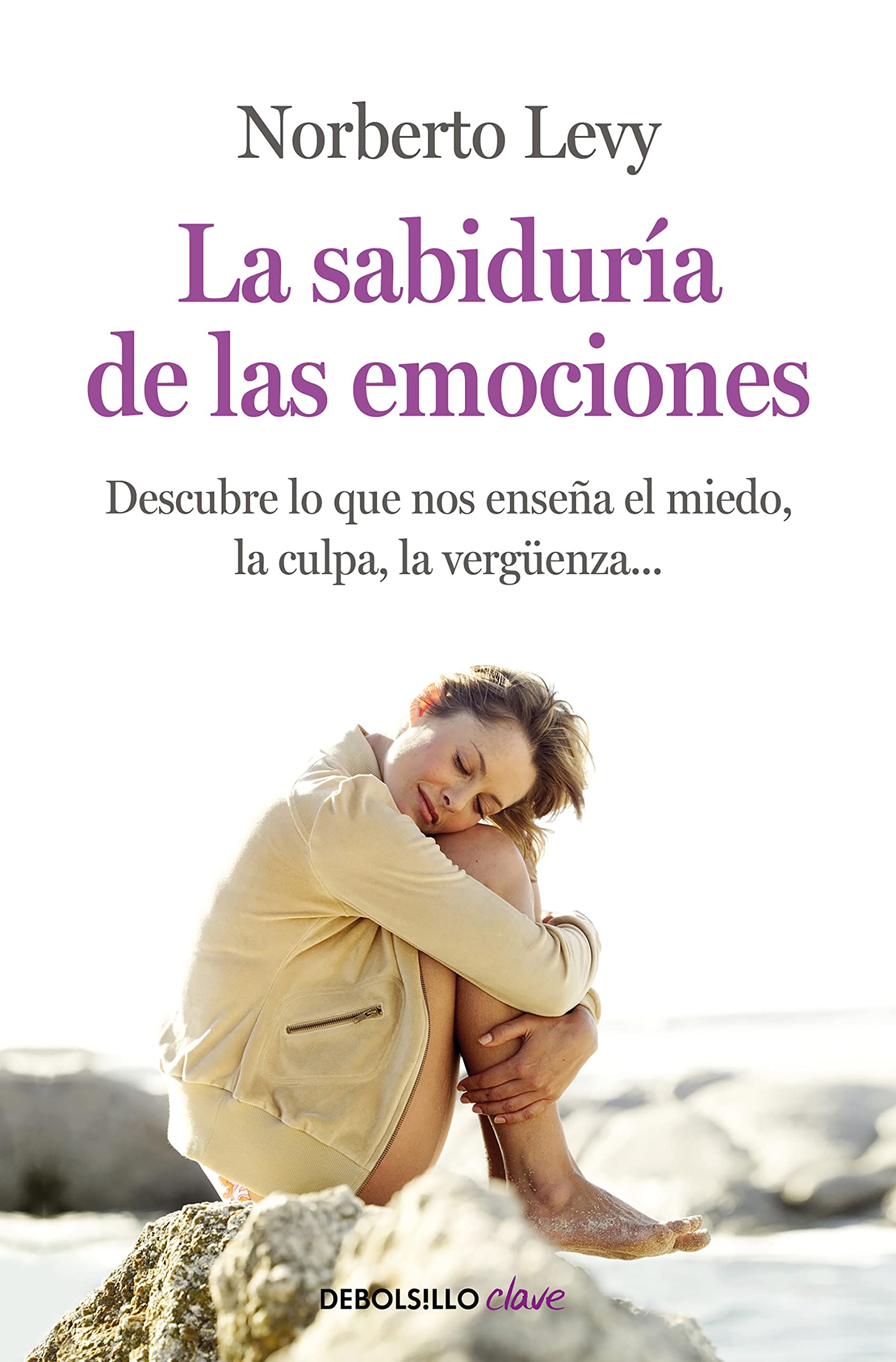 La sabiduría de las emociones: Cómo interpretar el miedo, la culpa, la envidia, la vergüenza... (Clave) Psychology