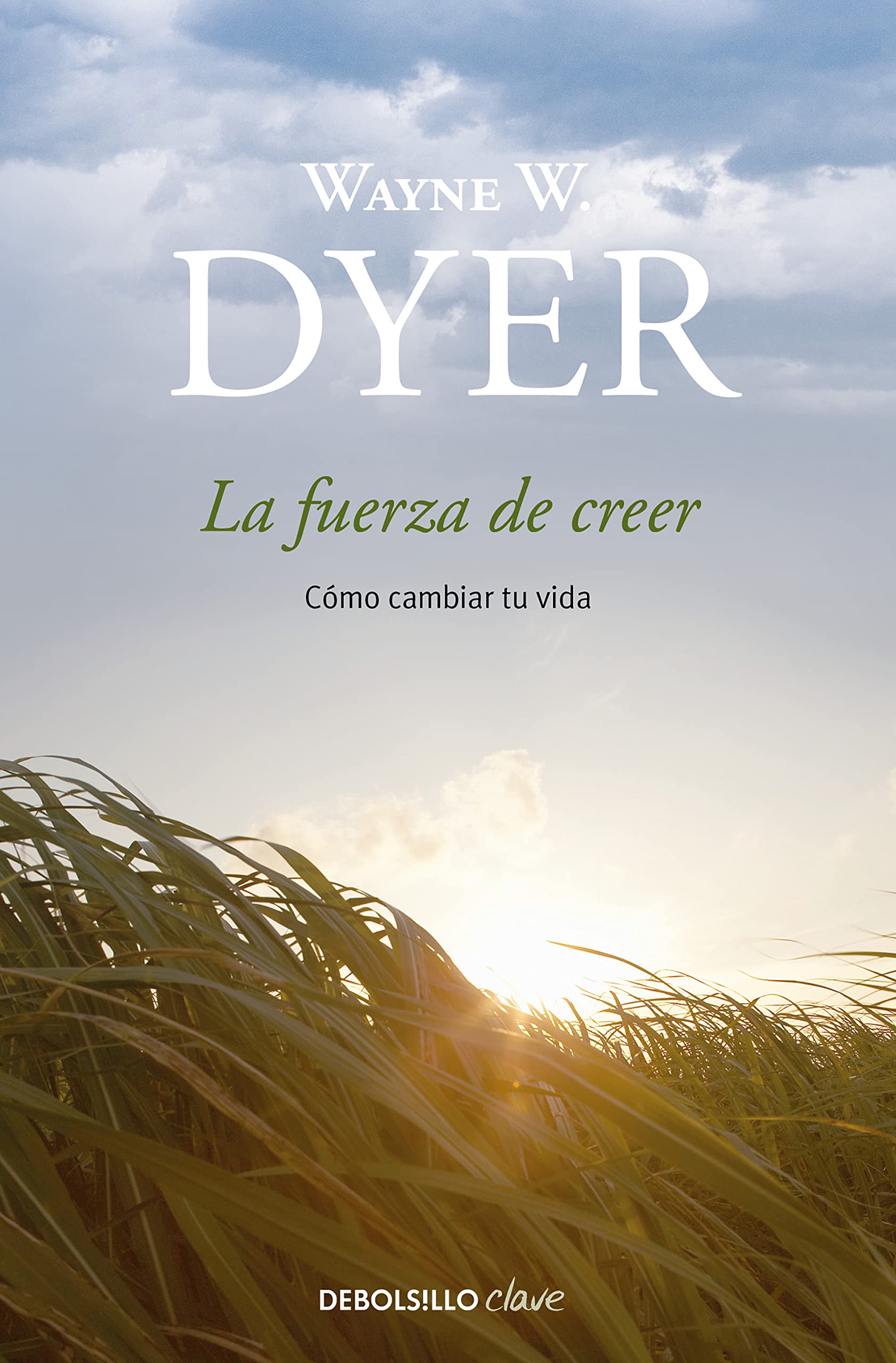 La fuerza de creer: Cómo cambiar tu vida (Clave) Business, Finance & Career