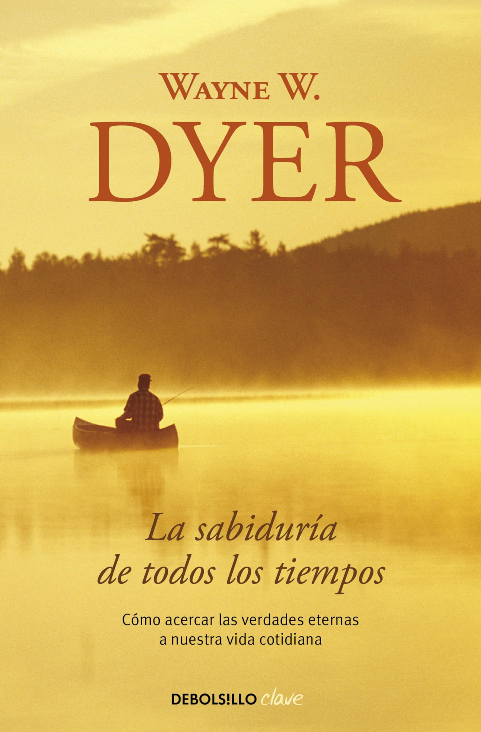 La sabiduría de todos los tiempos: Cómo acercar las verdades eternas a nuestra vida cotidiana (Clave) Business, Finance & Career