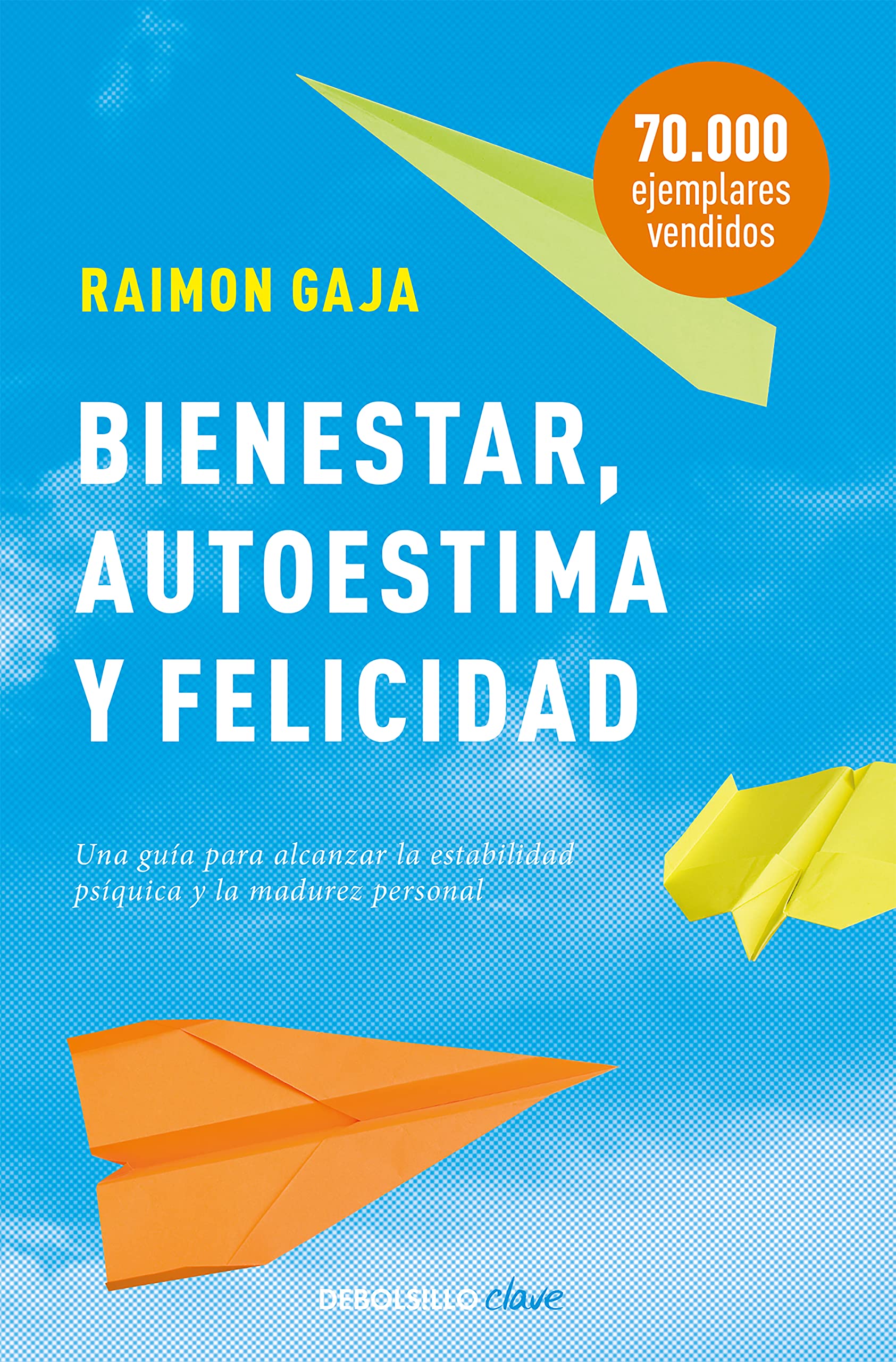Bienestar, autoestima y felicidad: Una guía para alcanzar la estabilidad psíquica y la madurez personal (Clave) Business, Finance & Career