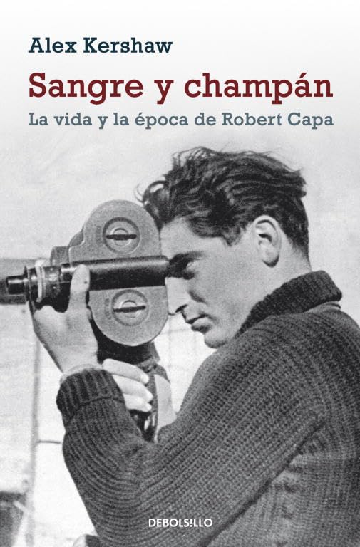 Sangre y champan / Blood and Champagne: La vida y la epoca de Robert Capa / The Life and Times of Robert Capa book