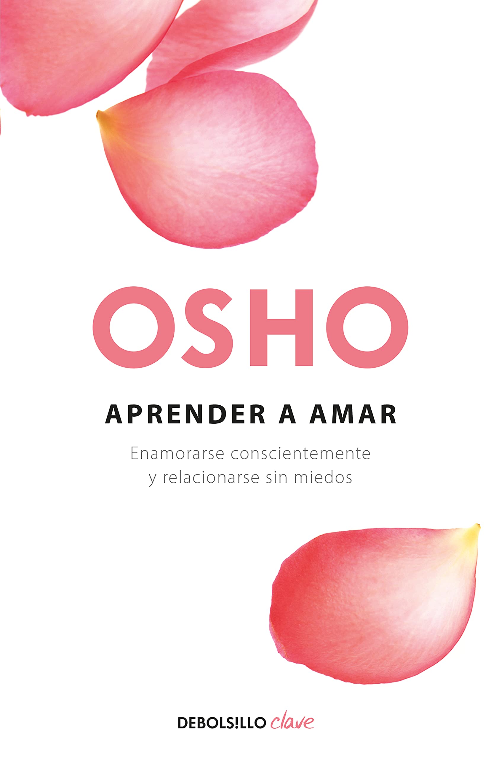 Aprender a amar: Enamorarse conscientemente y relacionarse sin miedos (Clave) Business, Finance & Career