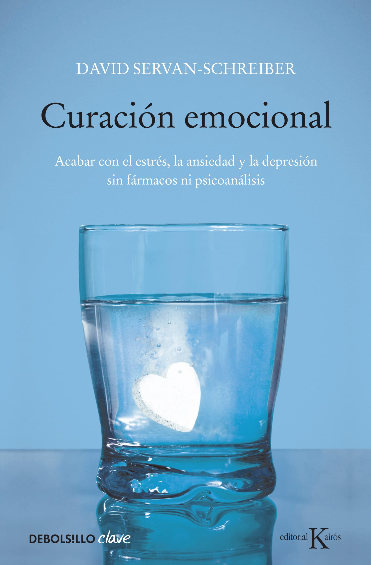 Curación emocional: Acabar con el estrés, la ansiedad y la depresión sin fármacos ni psicoanálisis (Clave) Business, Finance & Career