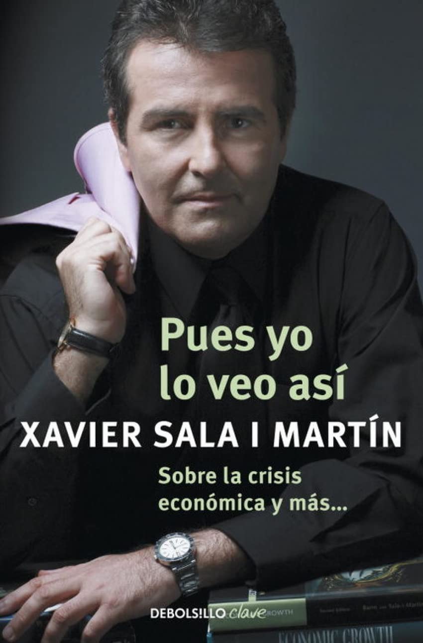 Sala I Martin, X: Pues yo lo veo así : sobre la crisis econó Business, Finance & Career