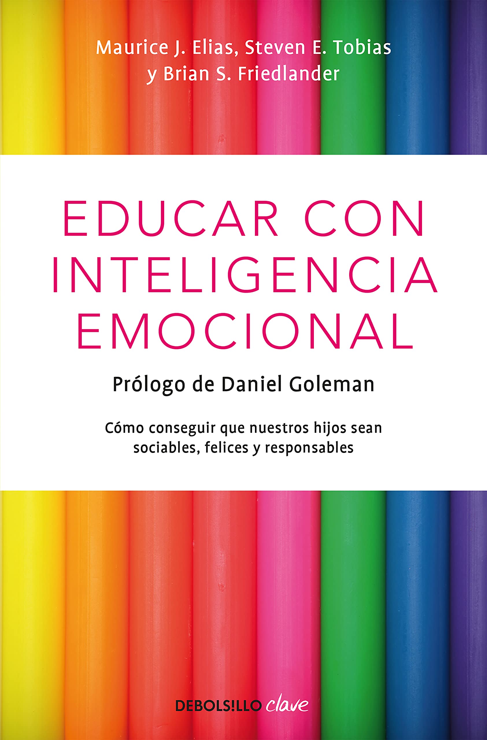 Educar con inteligencia emocional: cómo conseguir que nuestros hijos sean sociables, felices y responsables (Clave) Parents & Children