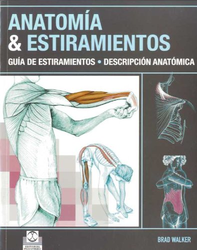 Anatomía & estiramientos : guía de estiramientos : descripción anatómica (Deportes) Health, Nutrition & Fitness